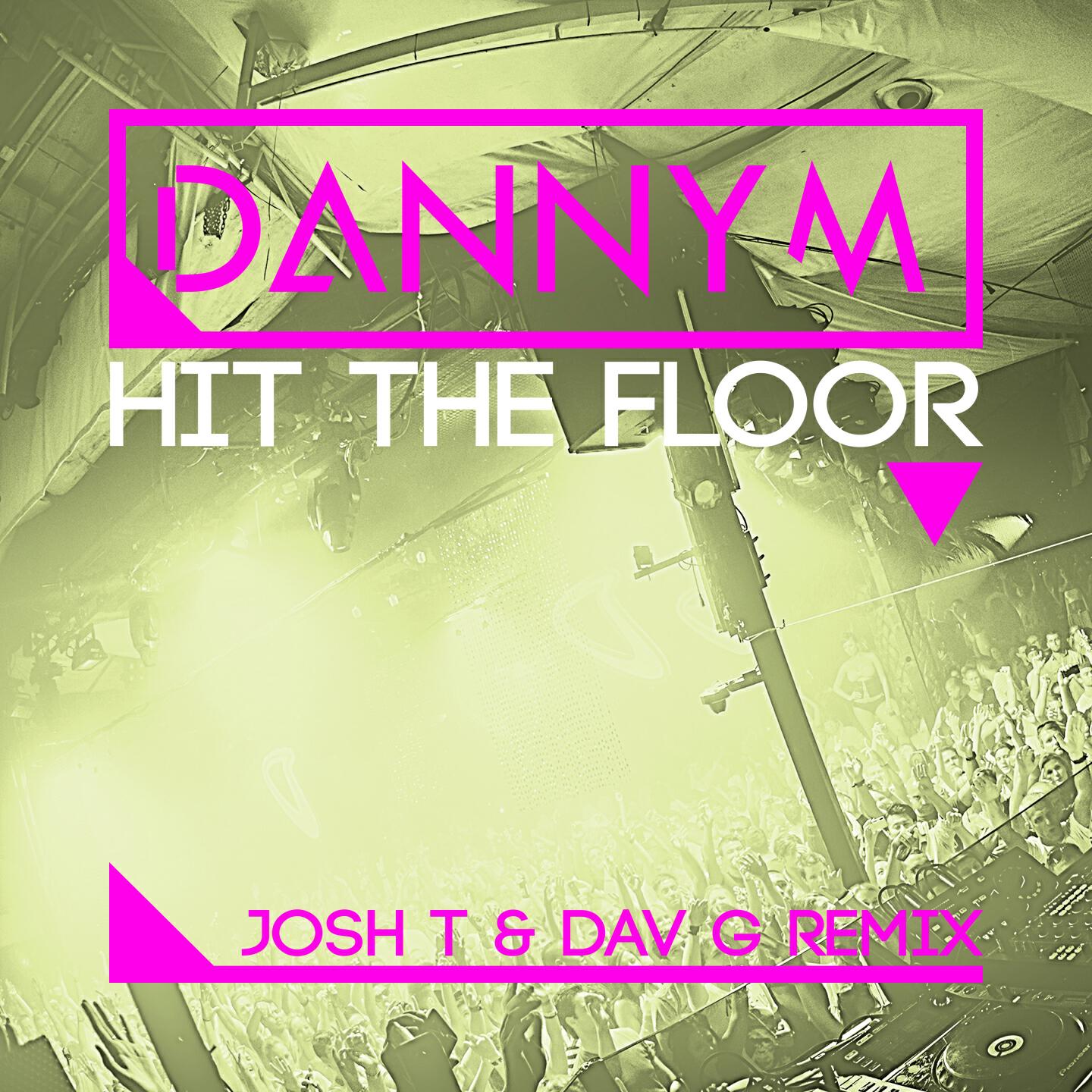 Danny M - Hit the Floor (Josh T & Dav G Remix)