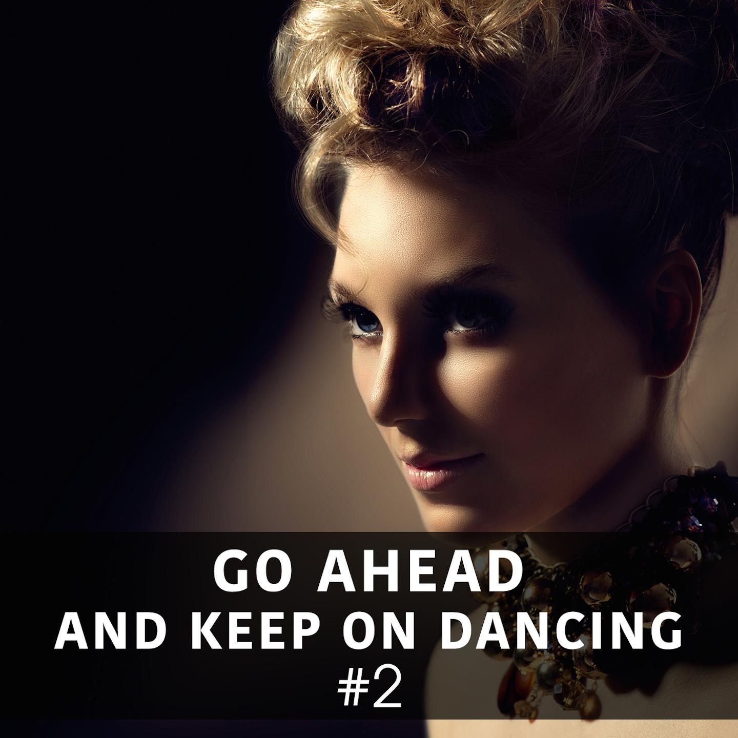 Постер альбома Go Ahead and Keep on Dancing, Vol. 2