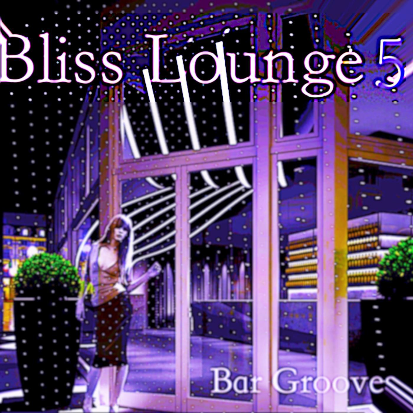 Постер альбома Bliss Lounge 5 - Bar Grooves