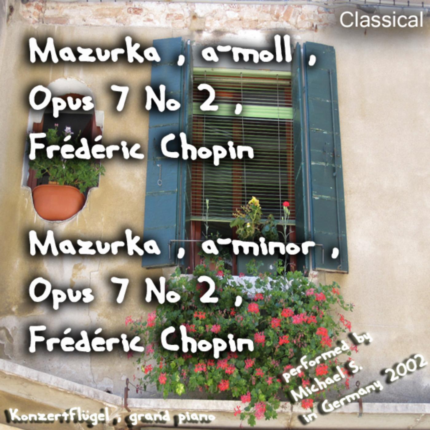 Постер альбома Mazurka , a-Moll , Opus 7 No 2 , Frédéric Chopin , Mazurka , a-Minor , Opus 7 No 2 , Frédéric Chopin