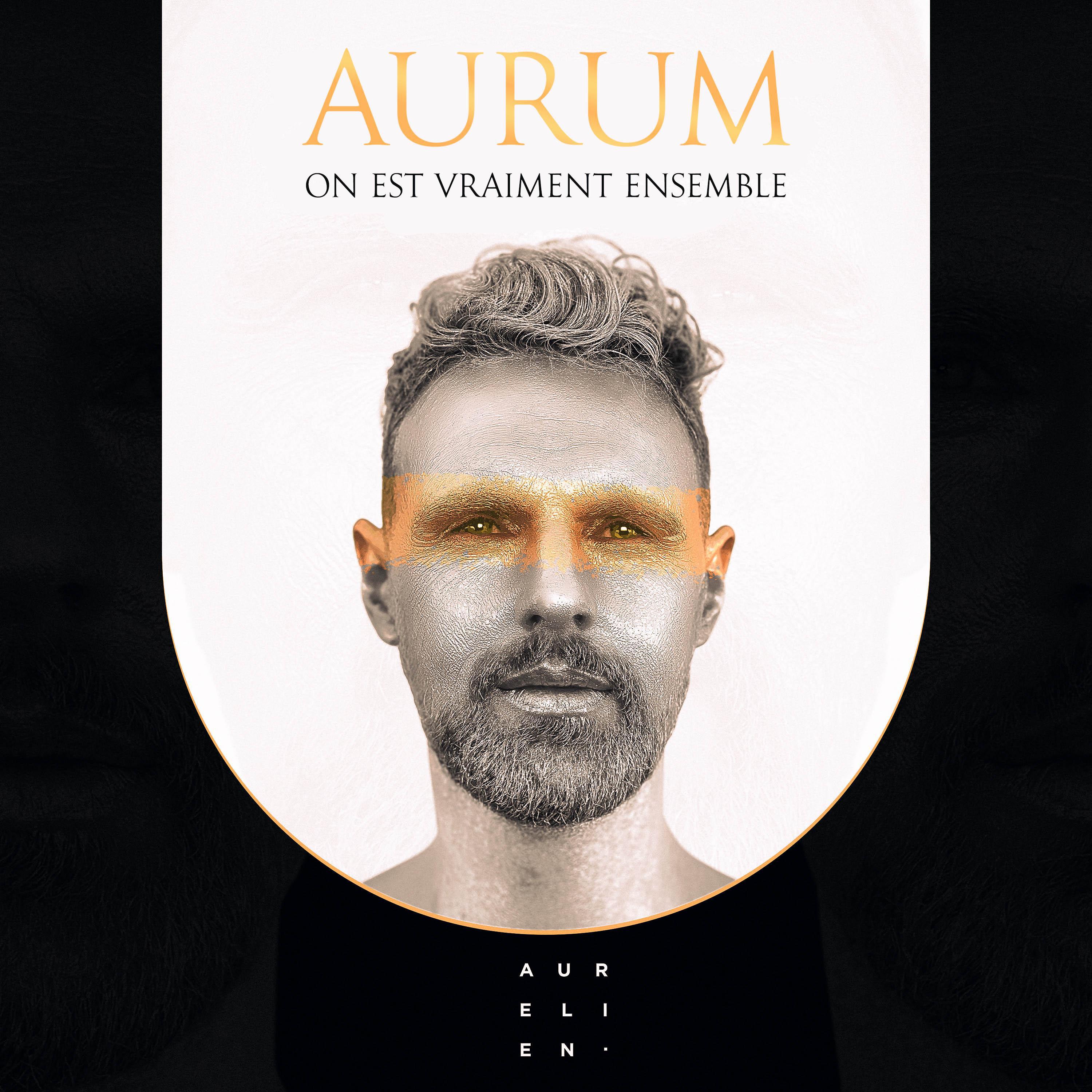Постер альбома Aurum : On est Vraiment Ensemble