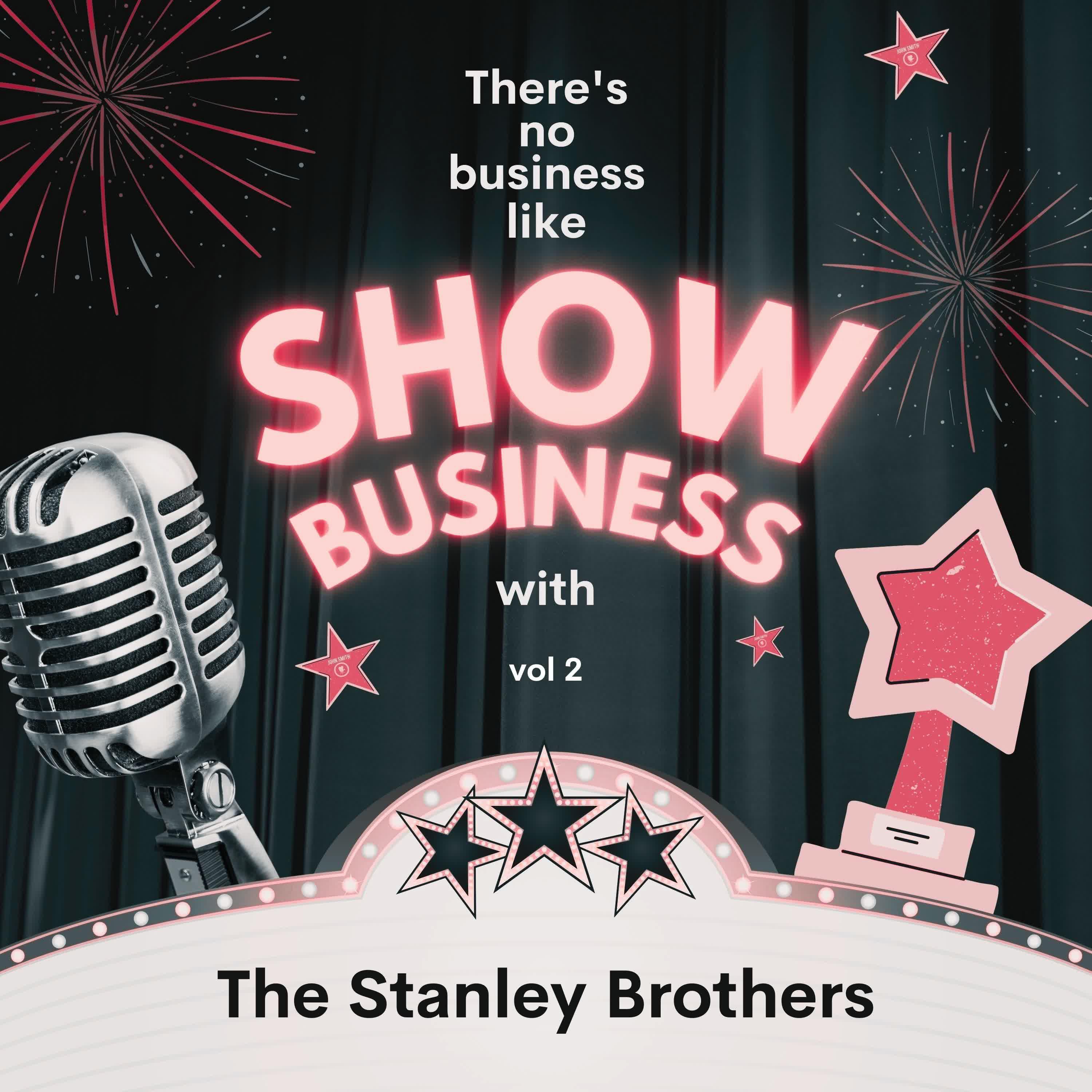 Постер альбома There's No Business Like Show Business with The Stanley Brothers, Vol. 2