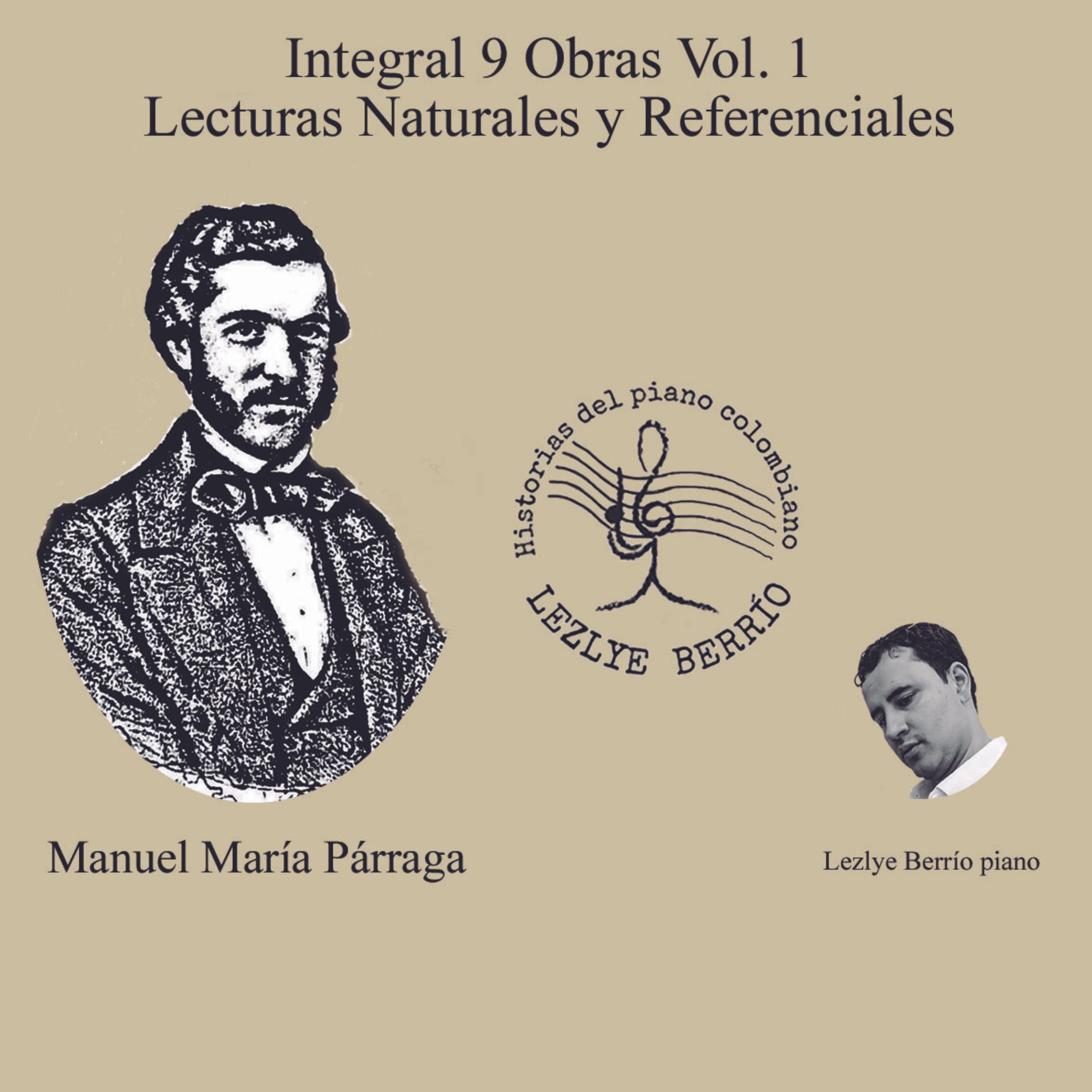 Постер альбома Historias del Piano Colombiano, Lecturas Naturales y Referenciales - Integral Manuel María Párraga 9 Obras Vol. 1