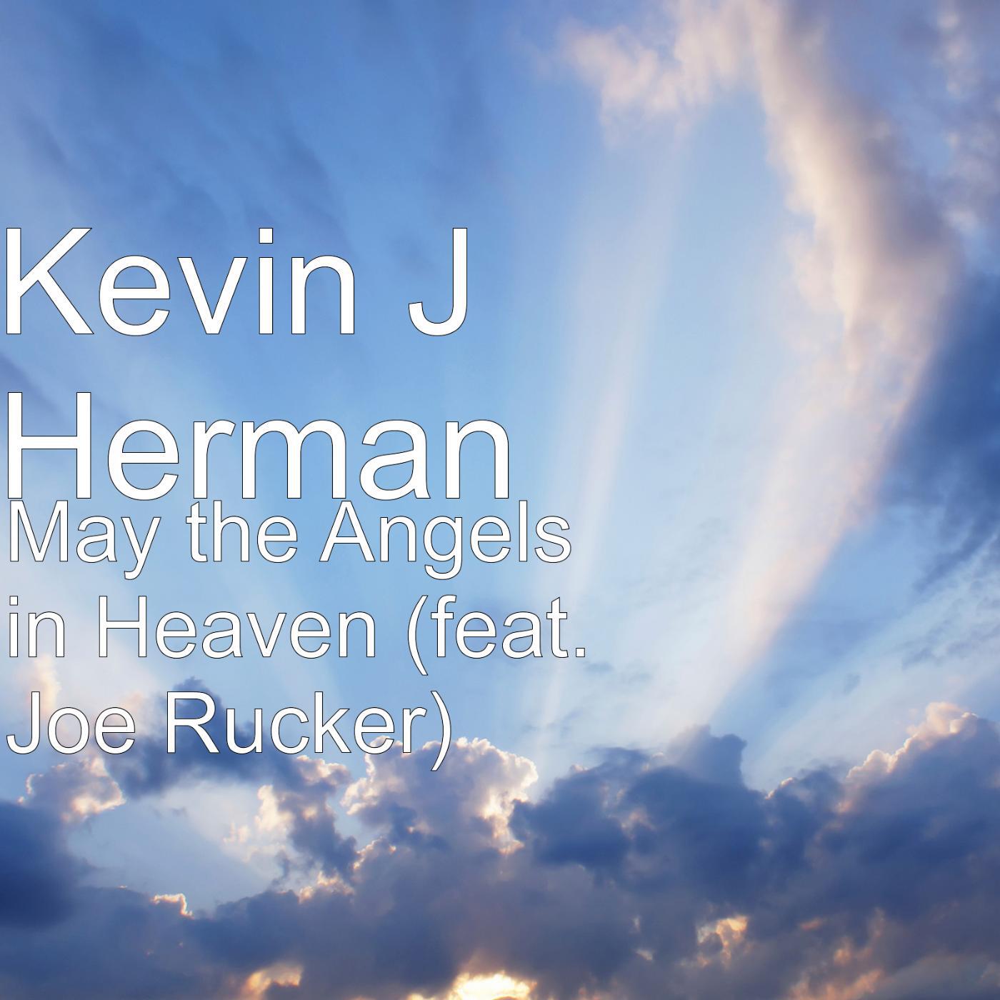 Kevin J Herman - May the Angels in Heaven (feat. Joe Rucker)