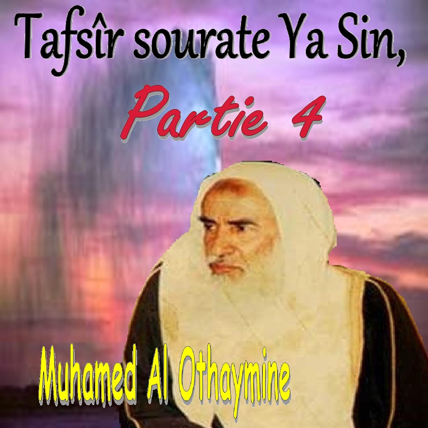 Muhamed Al Othaymine - Tafsîr sourate Ya Sin, Partie 4, Pt.4