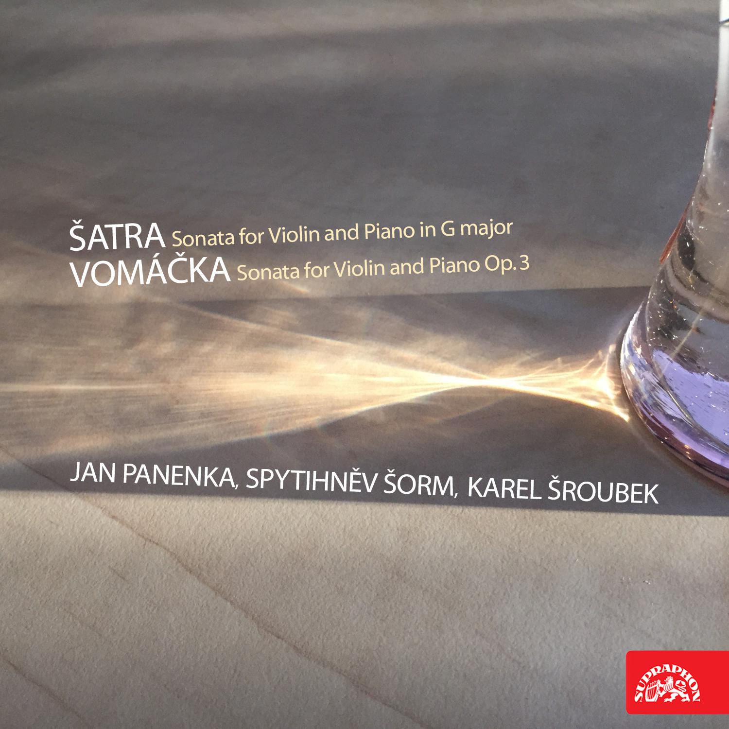 Постер альбома Šatra: Sonata for Violin and Piano in G major - Vomáčka: Sonata for Violin and Piano Op. 3