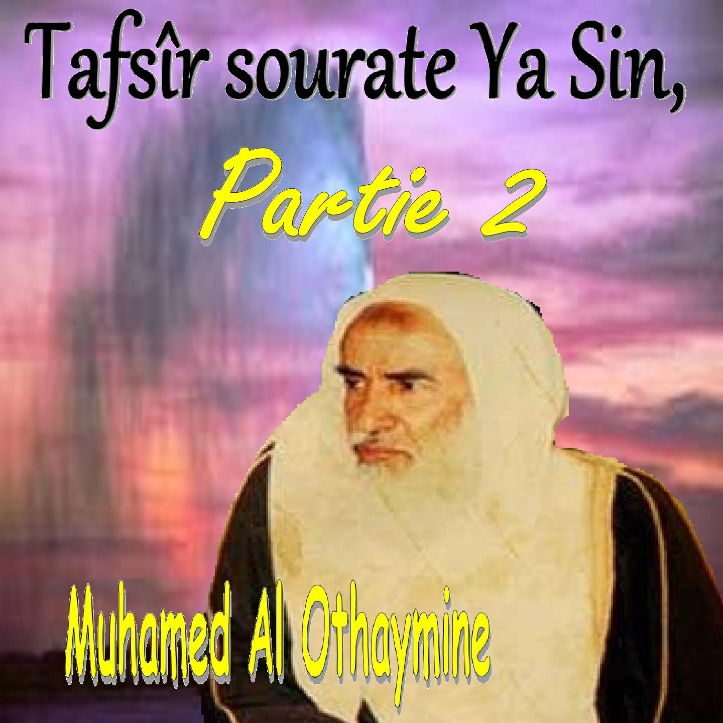 Muhamed Al Othaymine - Tafsîr sourate Ya Sin, Partie 2, Pt.2