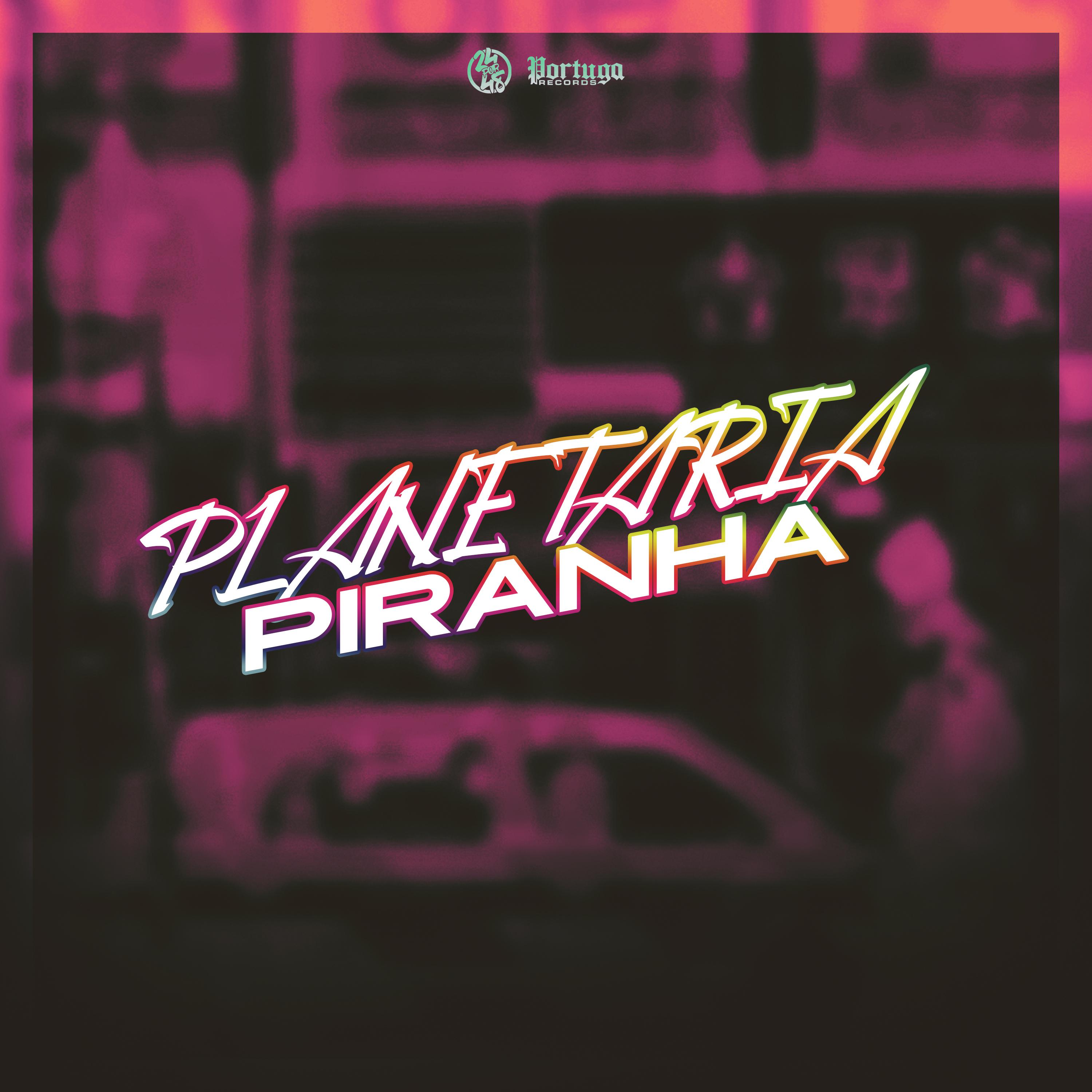 Постер альбома Planetária Piranha