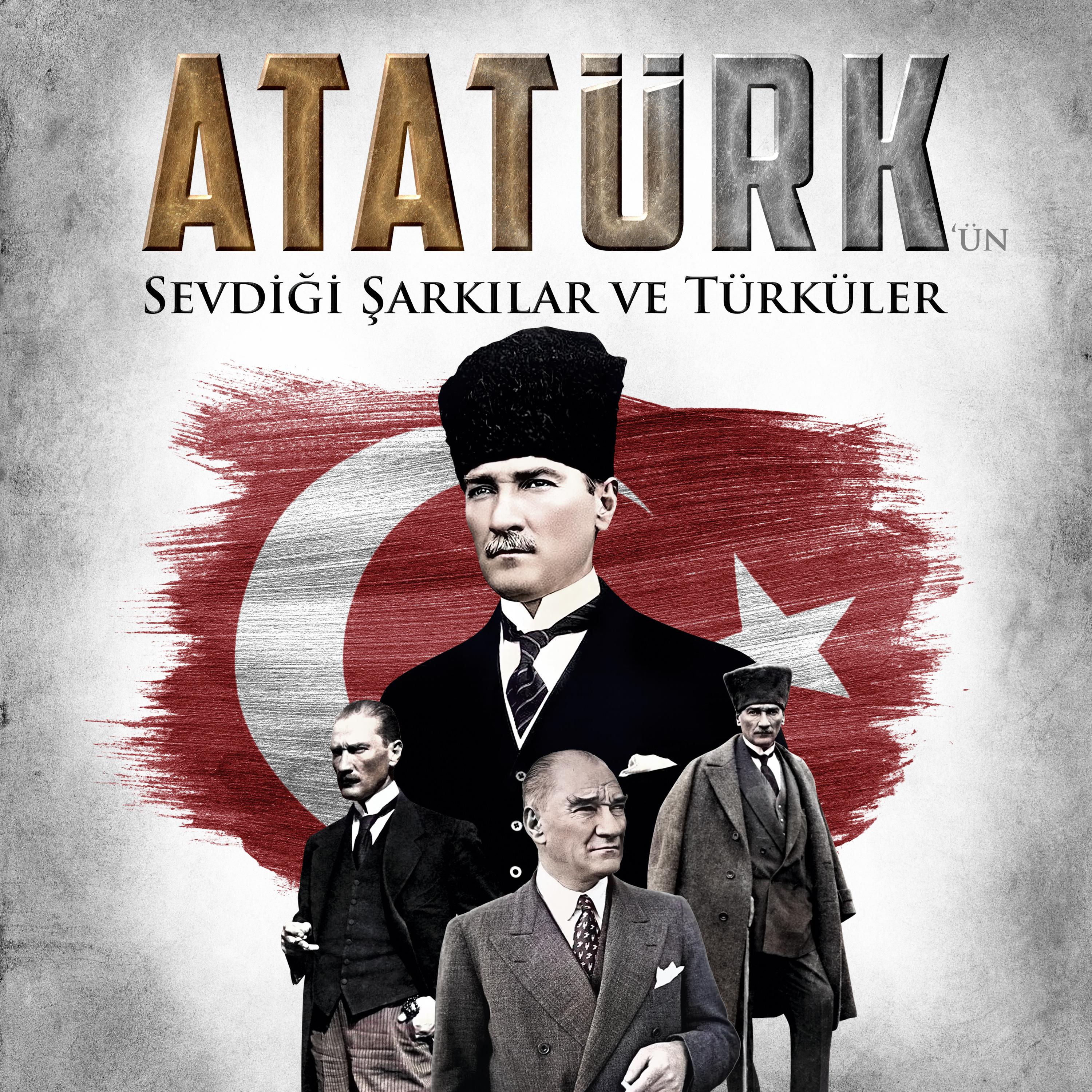 Постер альбома Atatürk'ün Sevdiği Şarkılar Ve Türküler