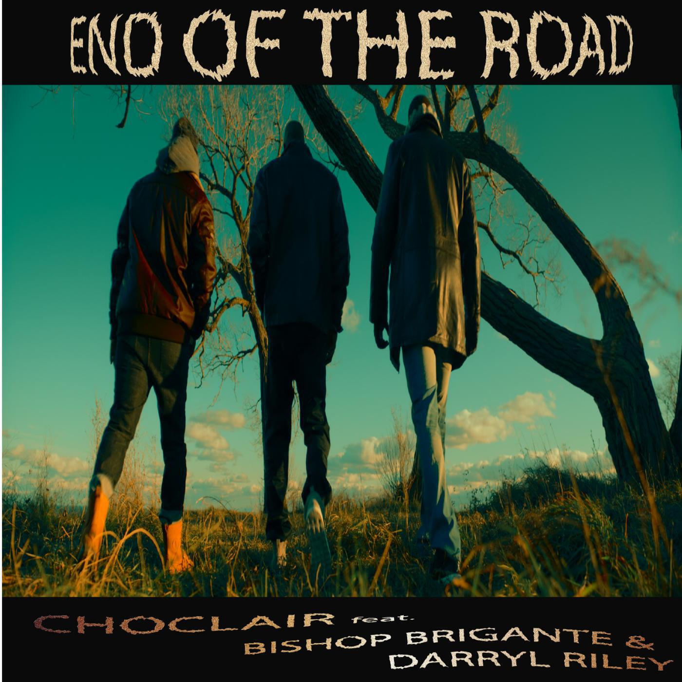 Choclair - End of the Road (feat. Bishop Brigante & Darryl Riley)