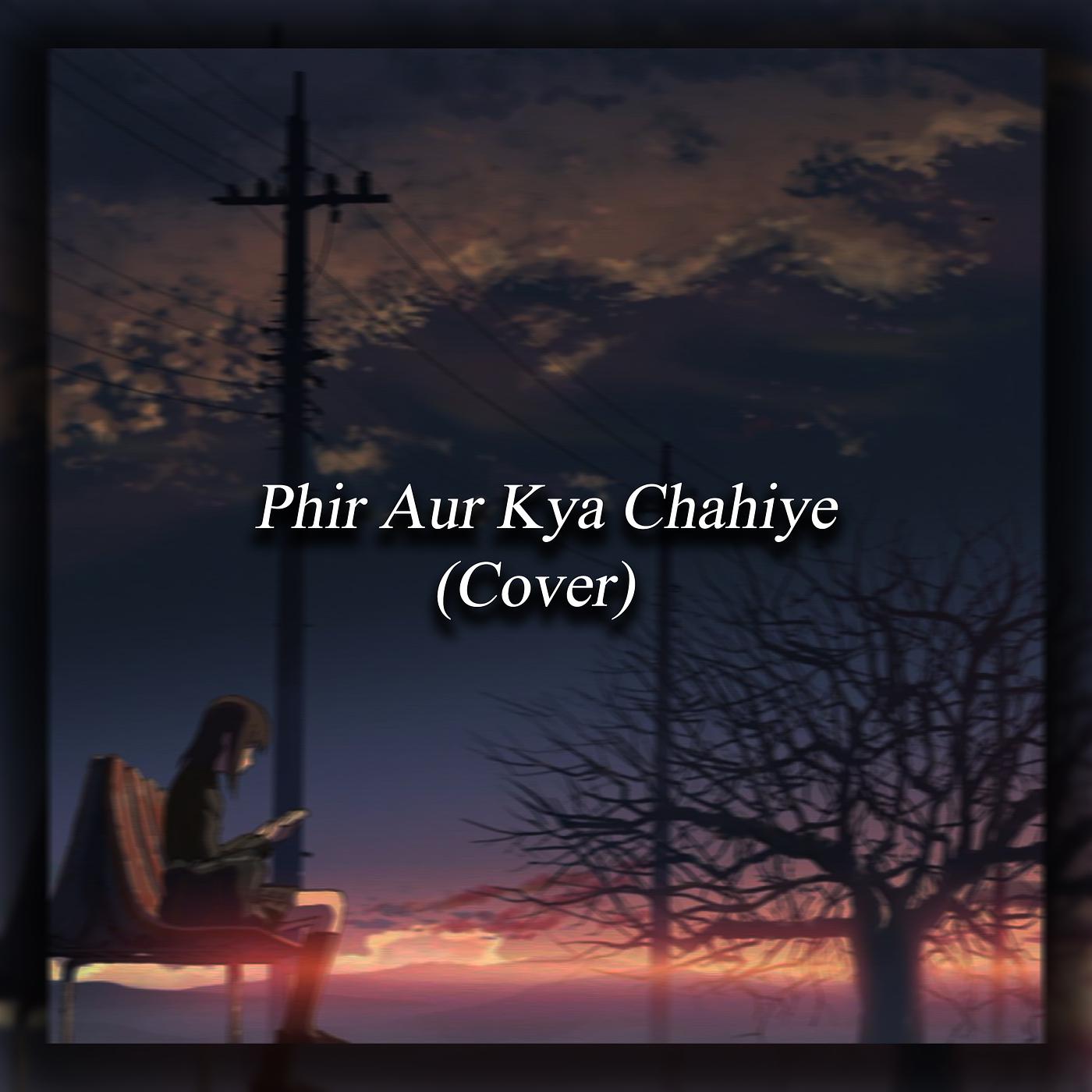 Постер альбома Phir Aur Kya Chahiye (Cover)