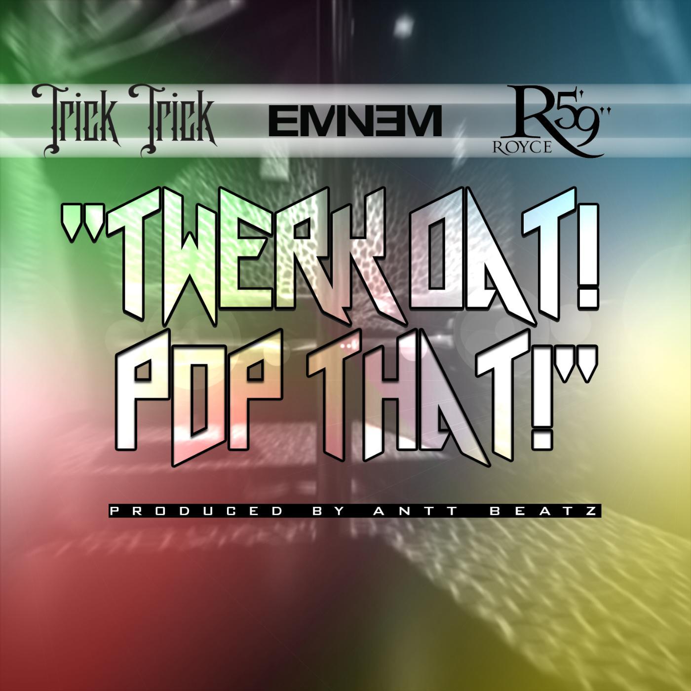 Постер альбома Twerk Dat Pop That (Clean) [feat. Eminem & Royce da 5'9"]