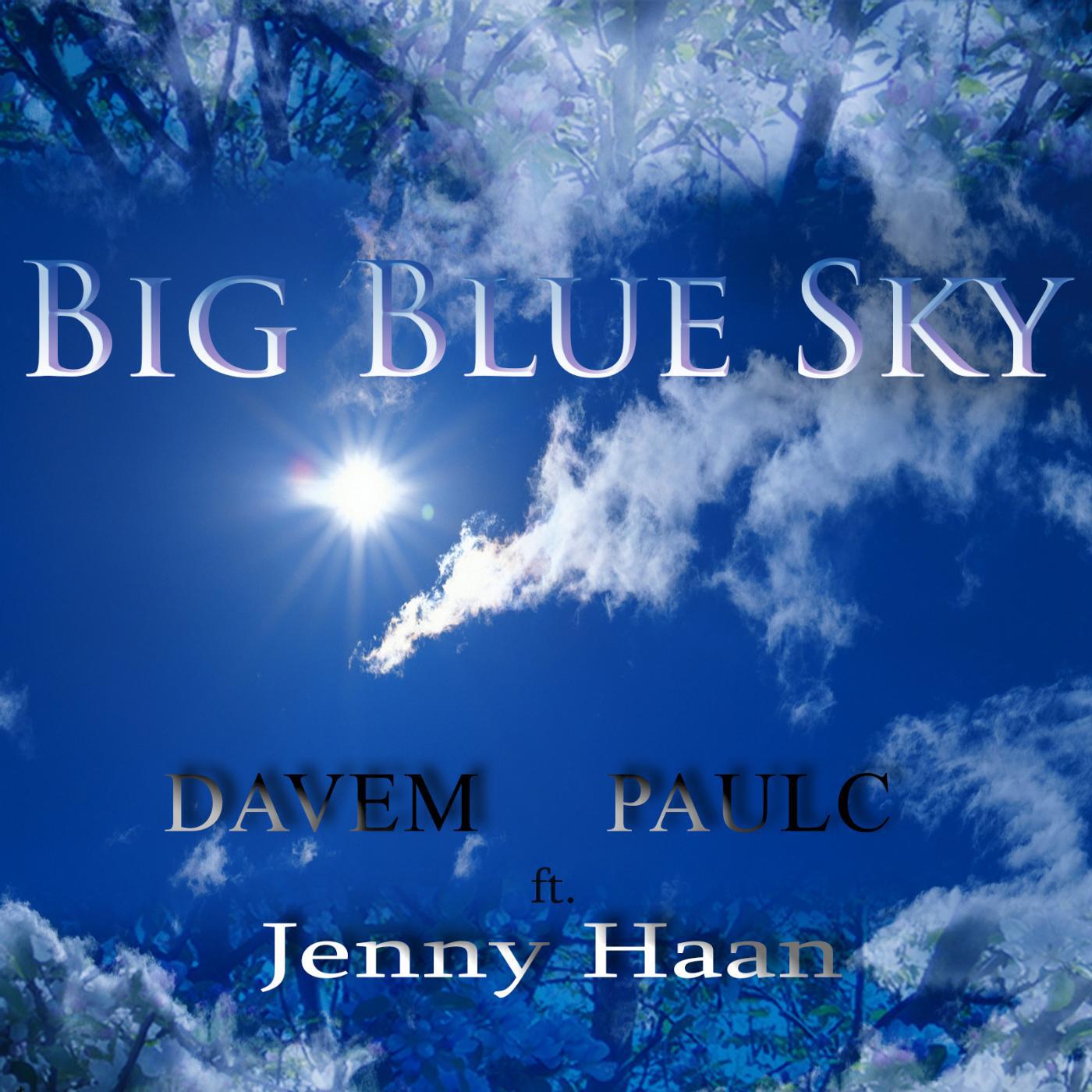DaveM & PaulC - Big Blue Sky (feat. Jenny Haan)
