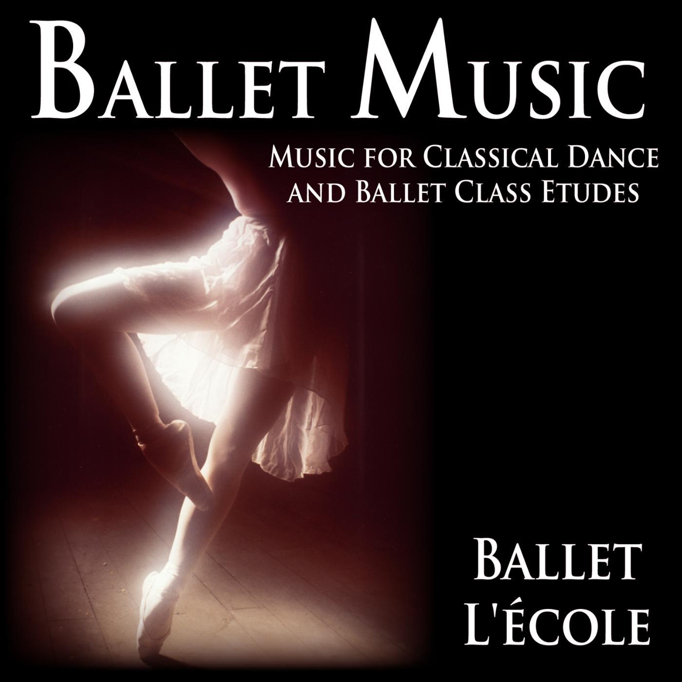 Постер альбома Ballet Music: Music for Classical Dance and Ballet Class Etudes