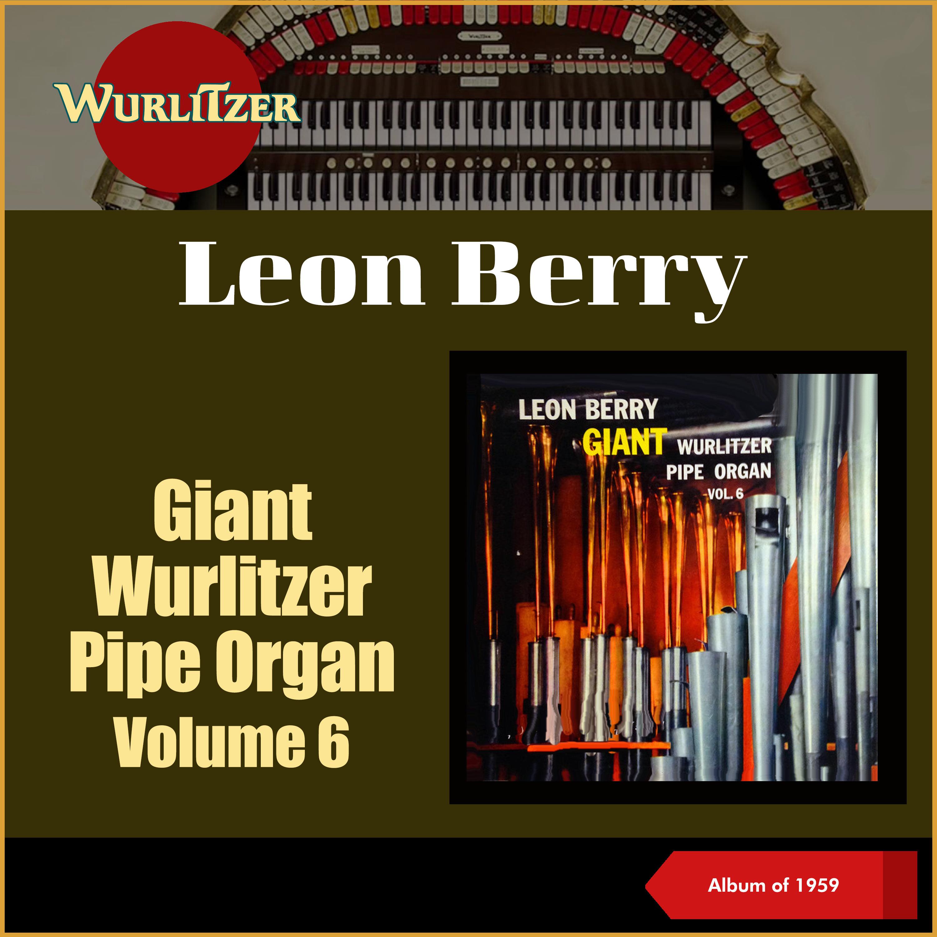 Постер альбома Giant Wurlitzer Pipe Organ, Vol. 6