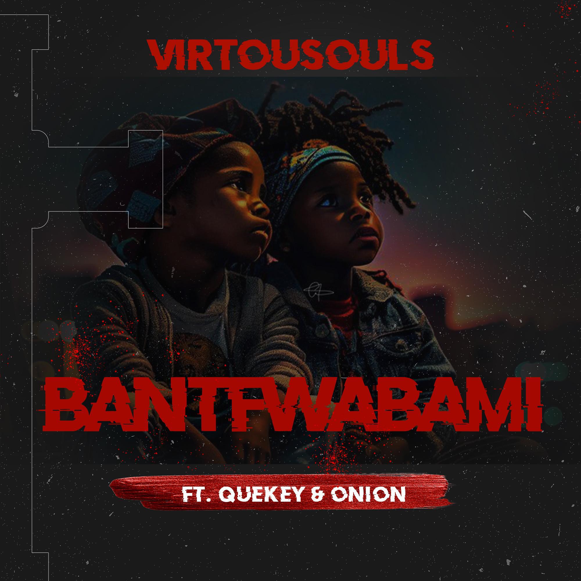 Постер альбома Bantfwabami (feat. Quekey & Onion)