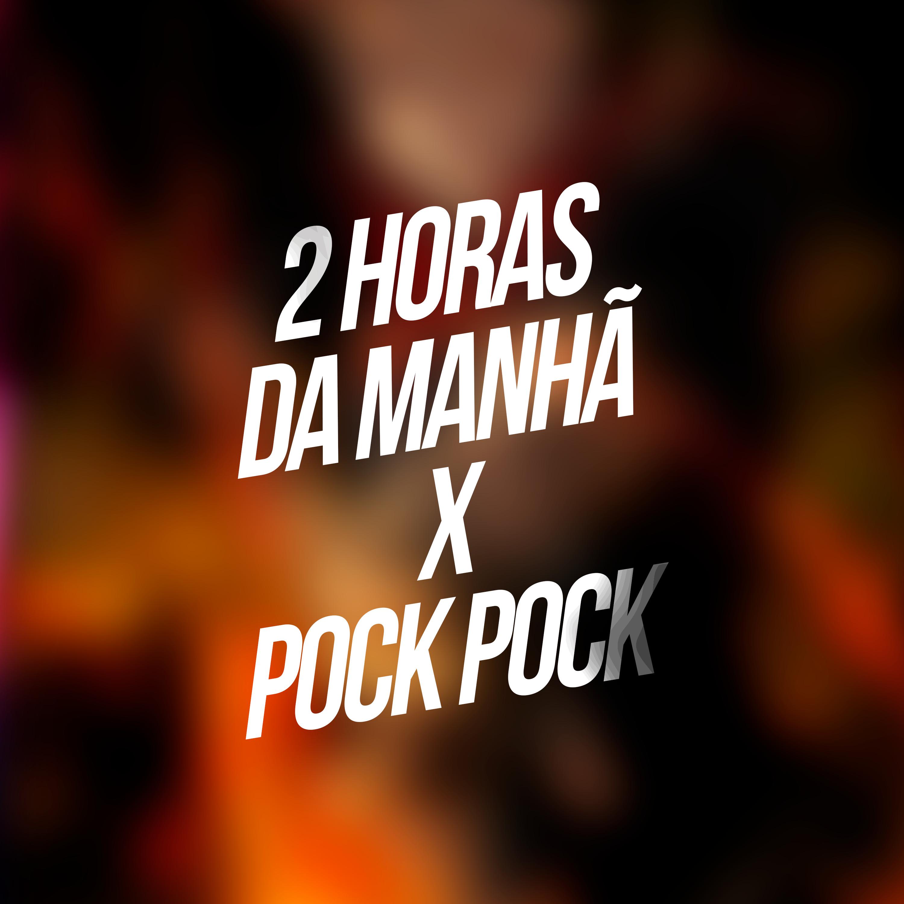 Постер альбома 2 Horas da Manhã X Pock Pock