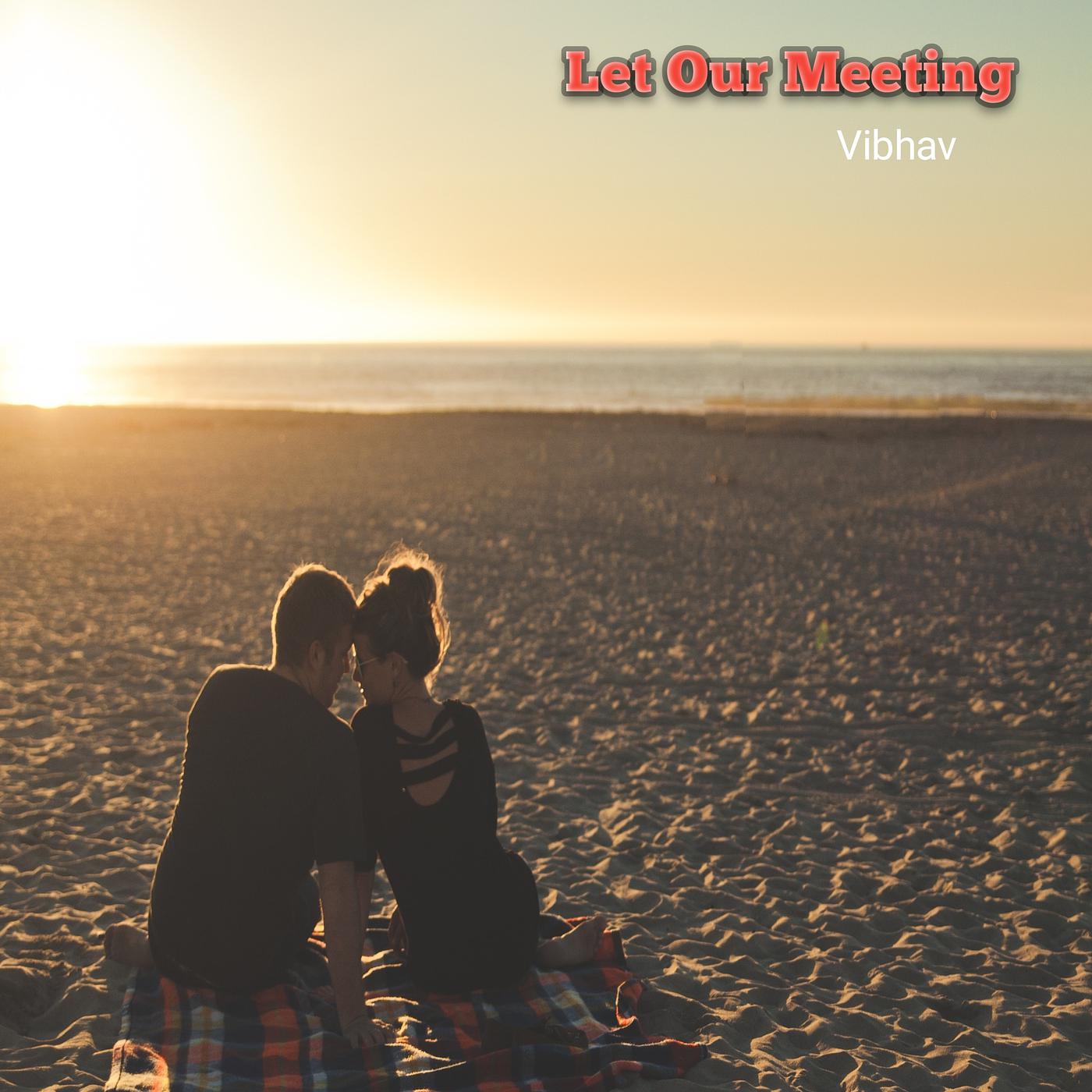 Постер альбома Let Our Meeting