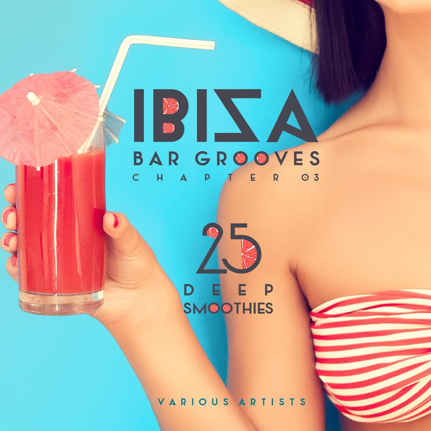 Постер альбома IBIZA Bar Grooves Chapter 03 (25 Deep Smoothies)