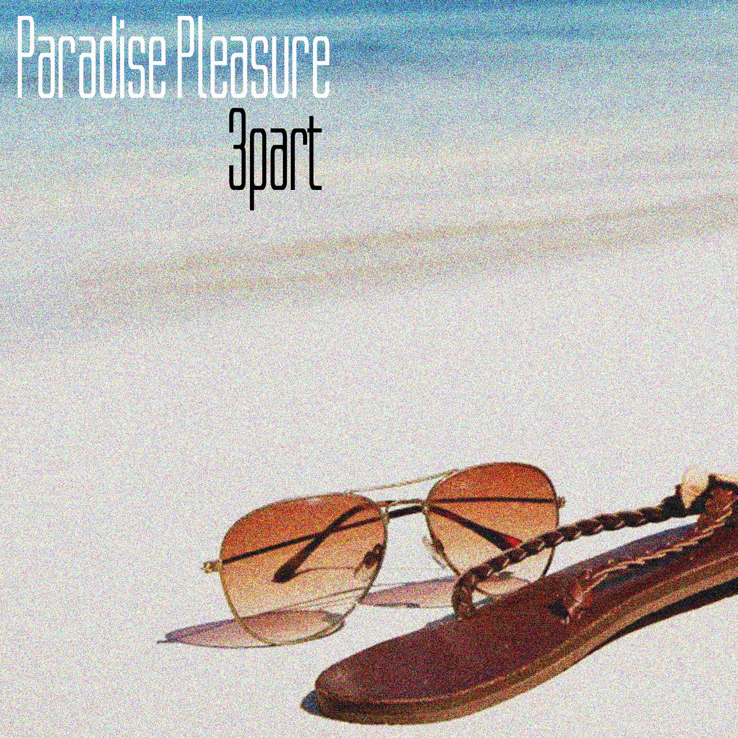 Постер альбома Paradise Pleasure, 3 part