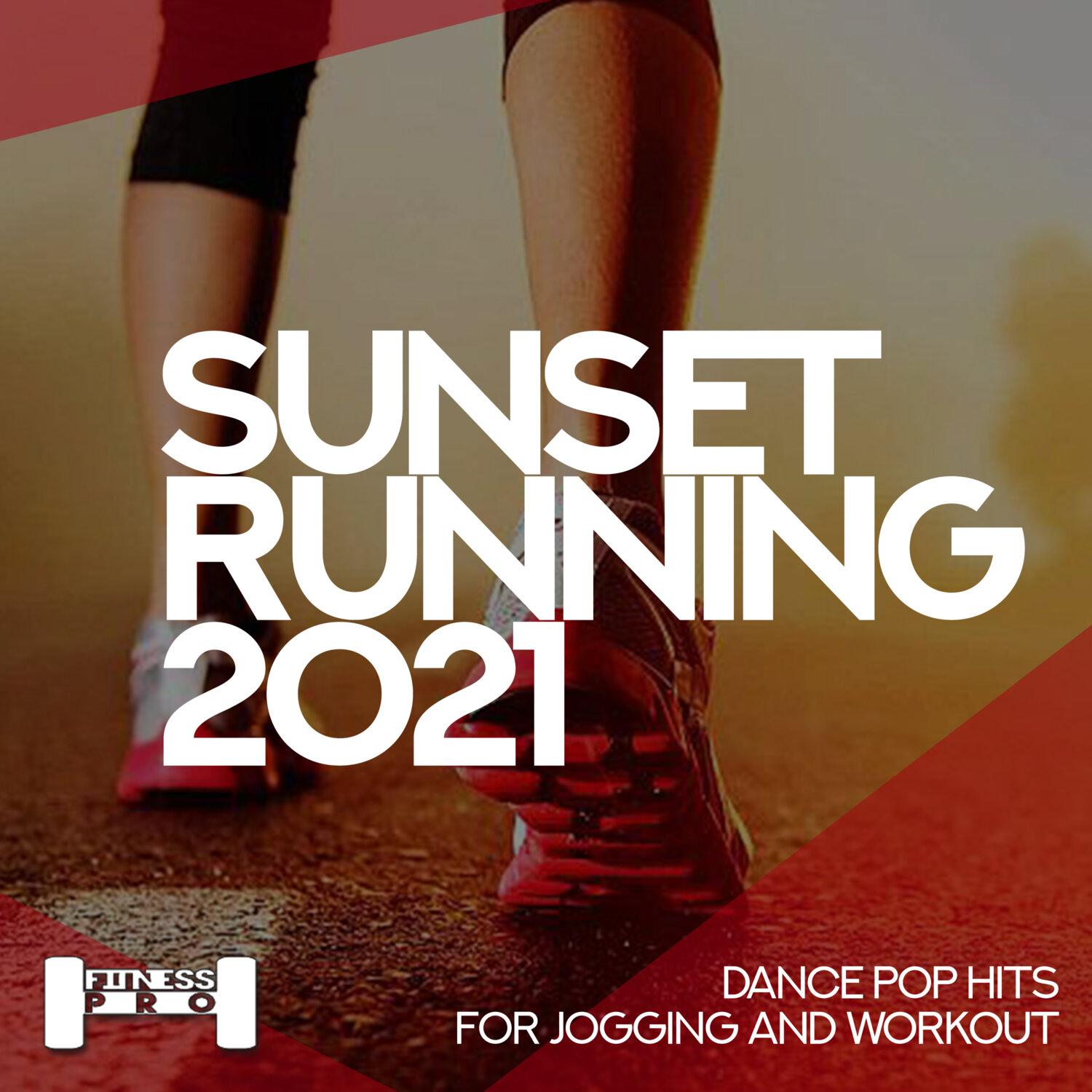 Постер альбома Sunset Running 2021 - Dance Pop Hits for Jogging and Workout