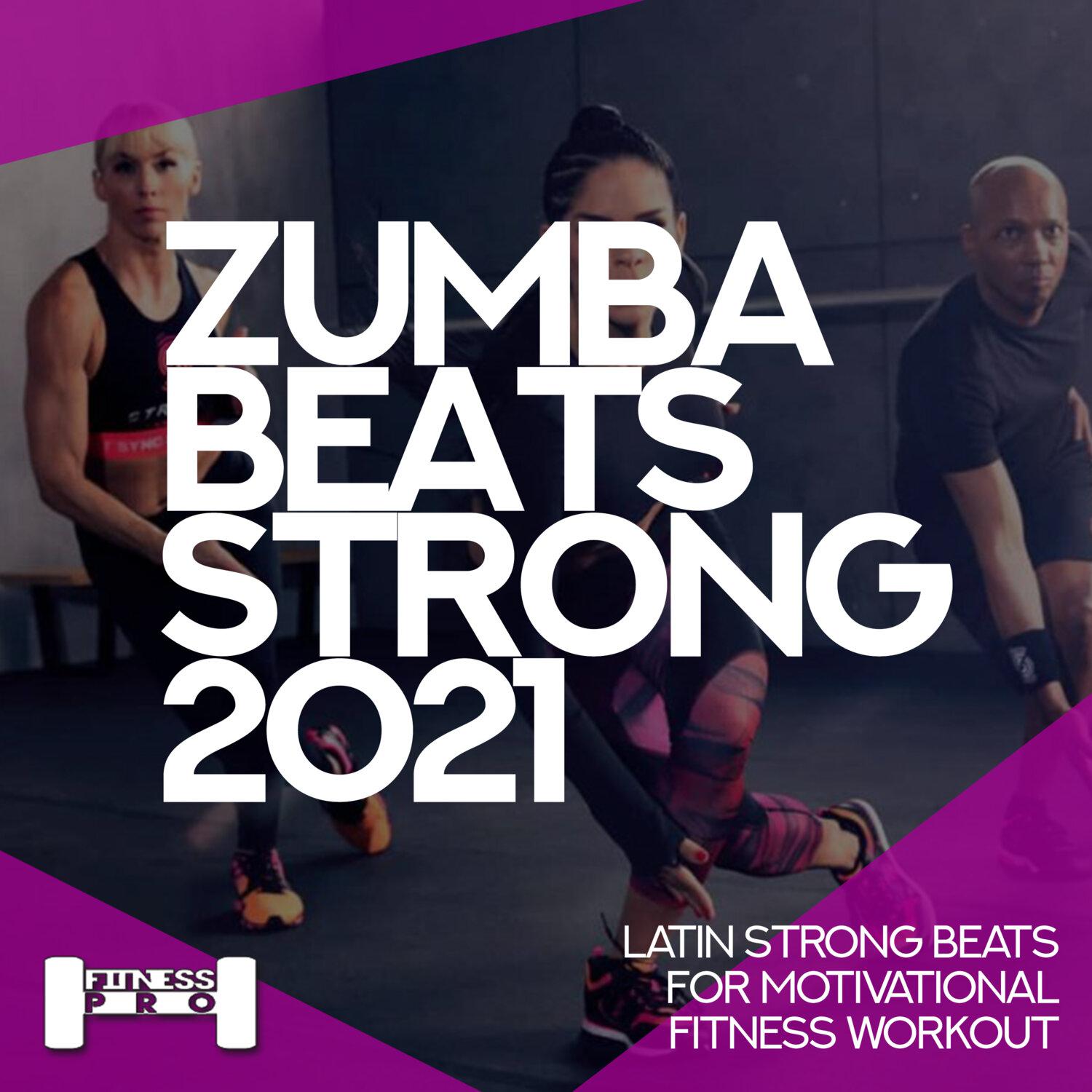 Постер альбома Zumba Beats Strong 2021 - Latin Strong Beats for Motivational Fitness Workout