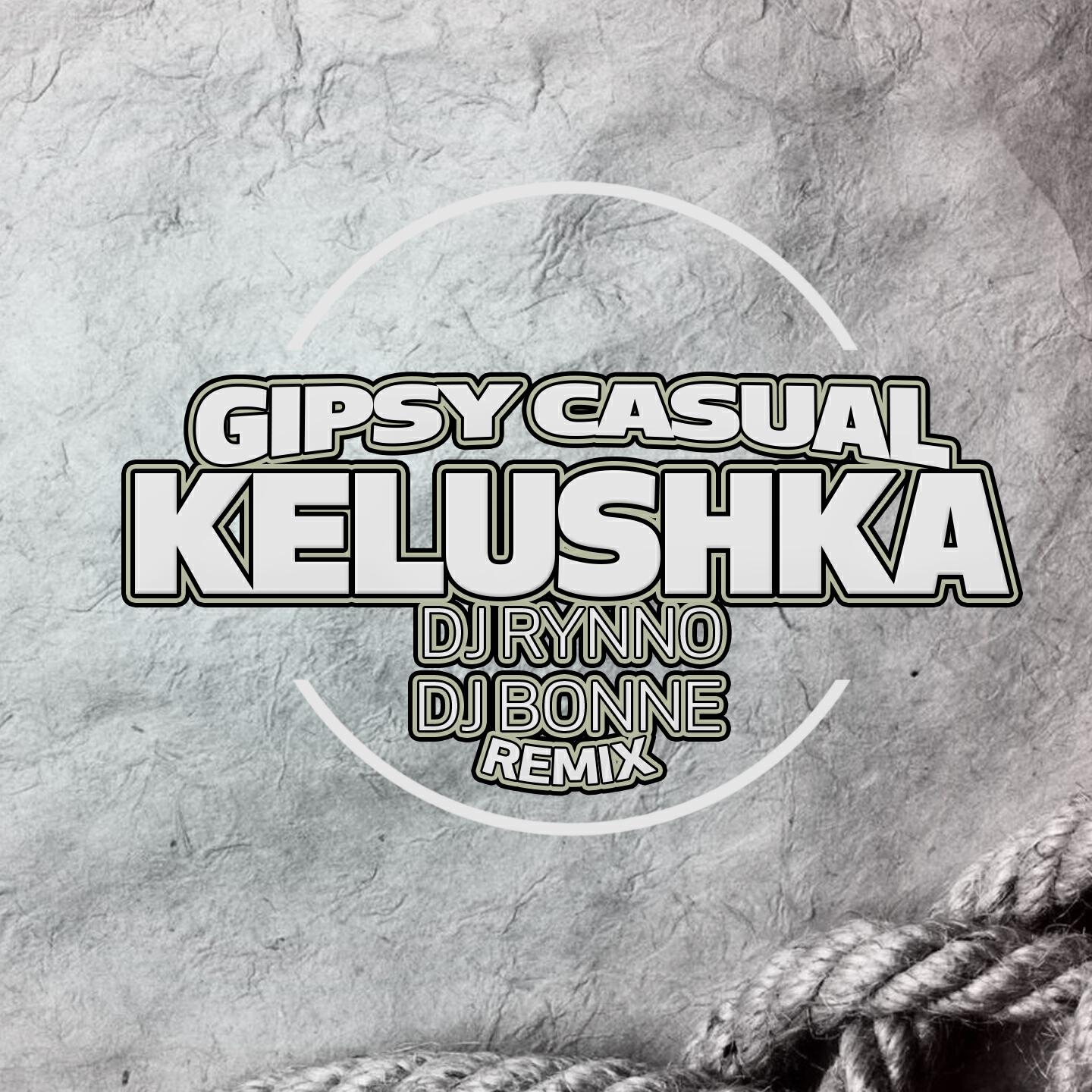 Gipsy Casual - Kelushka (DJ Rynno & DJ Bonne Remix)