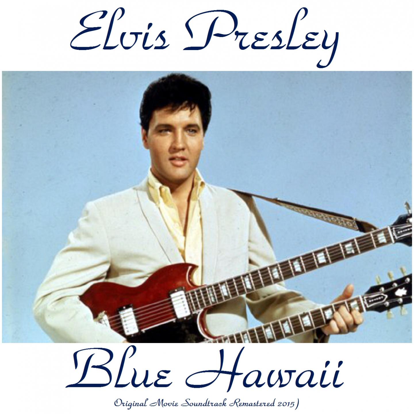 Постер альбома Blue Hawaii (Original Movie Soundtrack Remastered 2015)