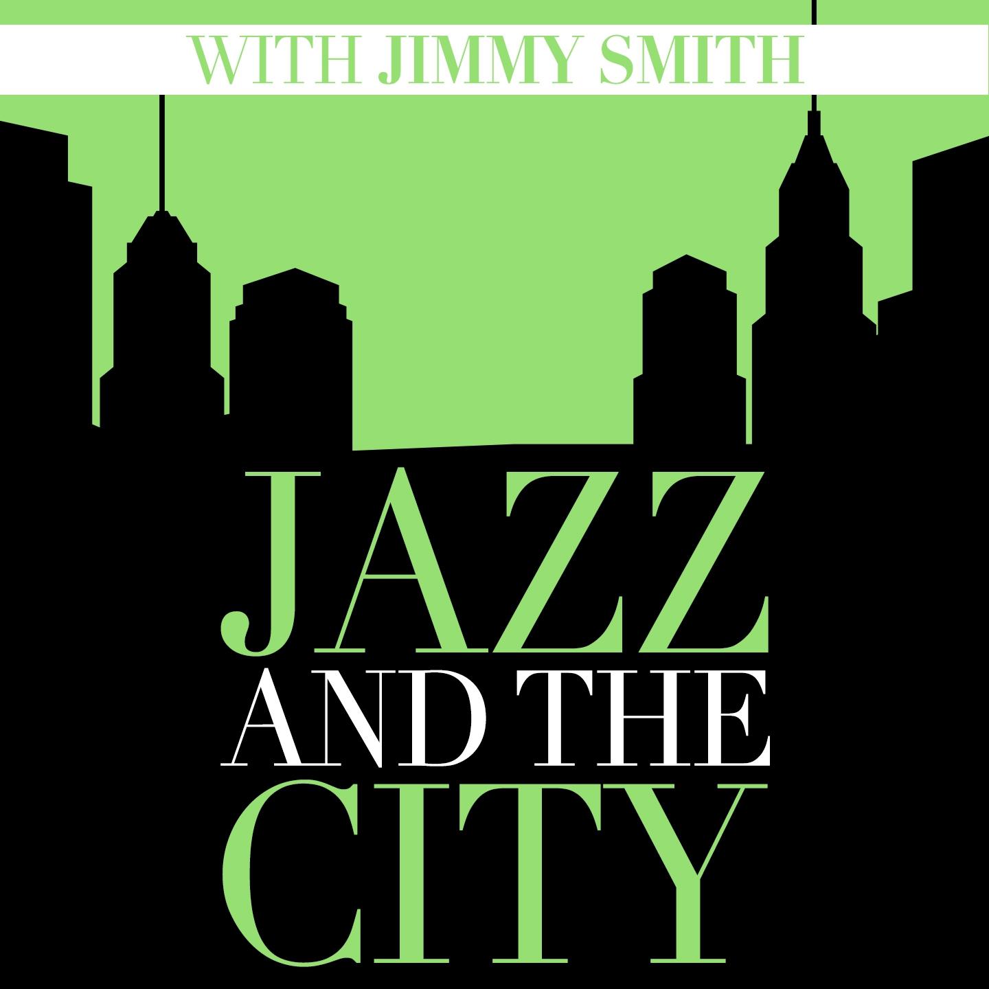 Постер альбома Jazz and the City with Jimmy Smith