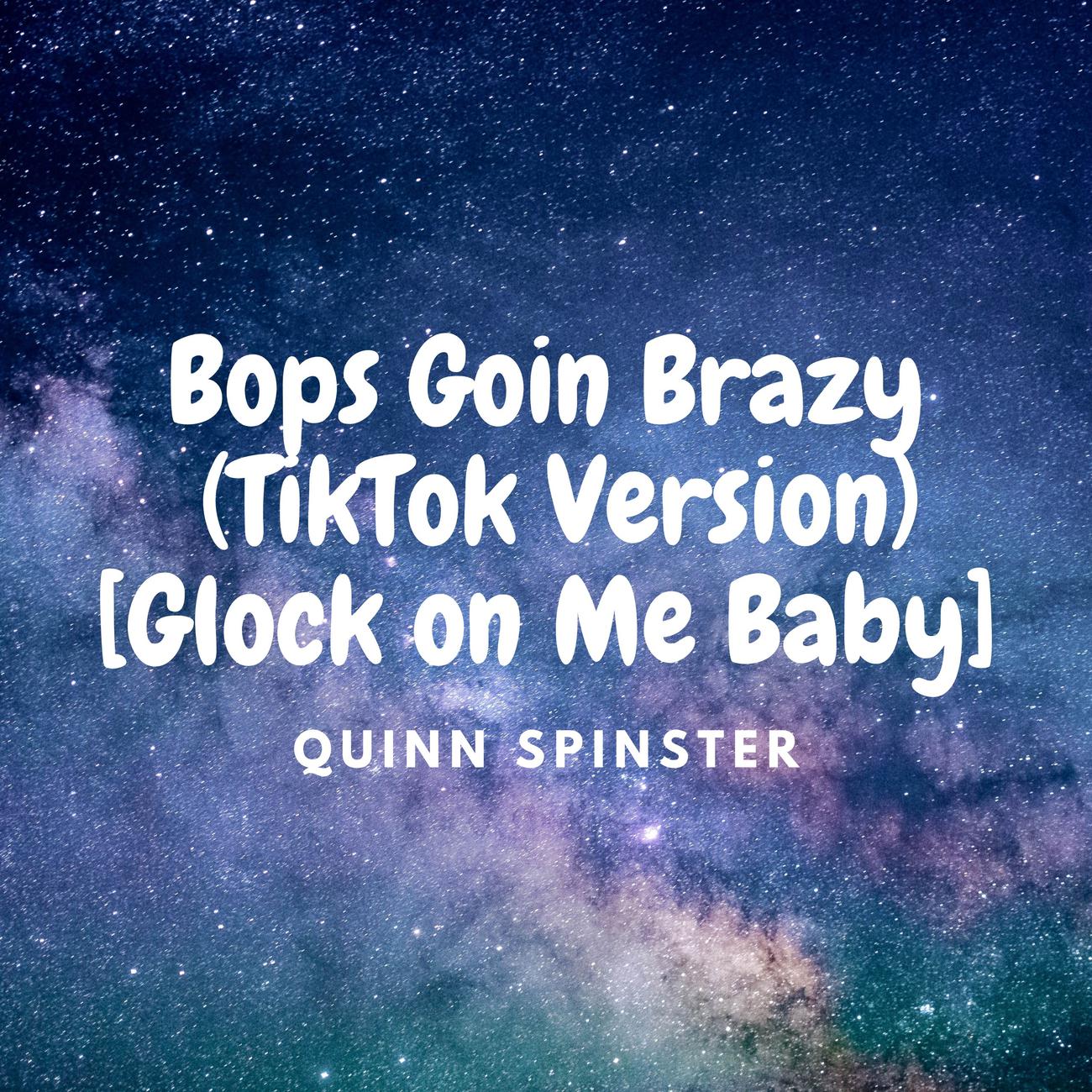 Постер альбома Bops Goin Brazy (TikTok Version) [Glock on Me Baby]