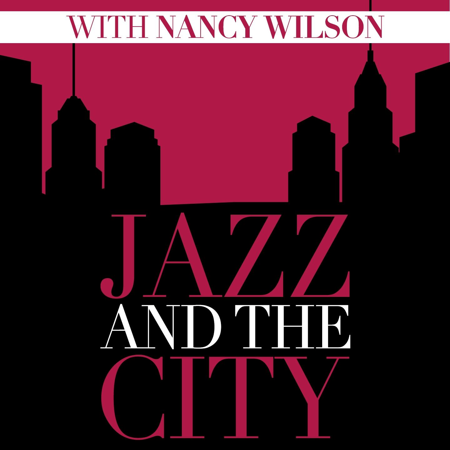 Постер альбома Jazz And The City With Nancy Wilson