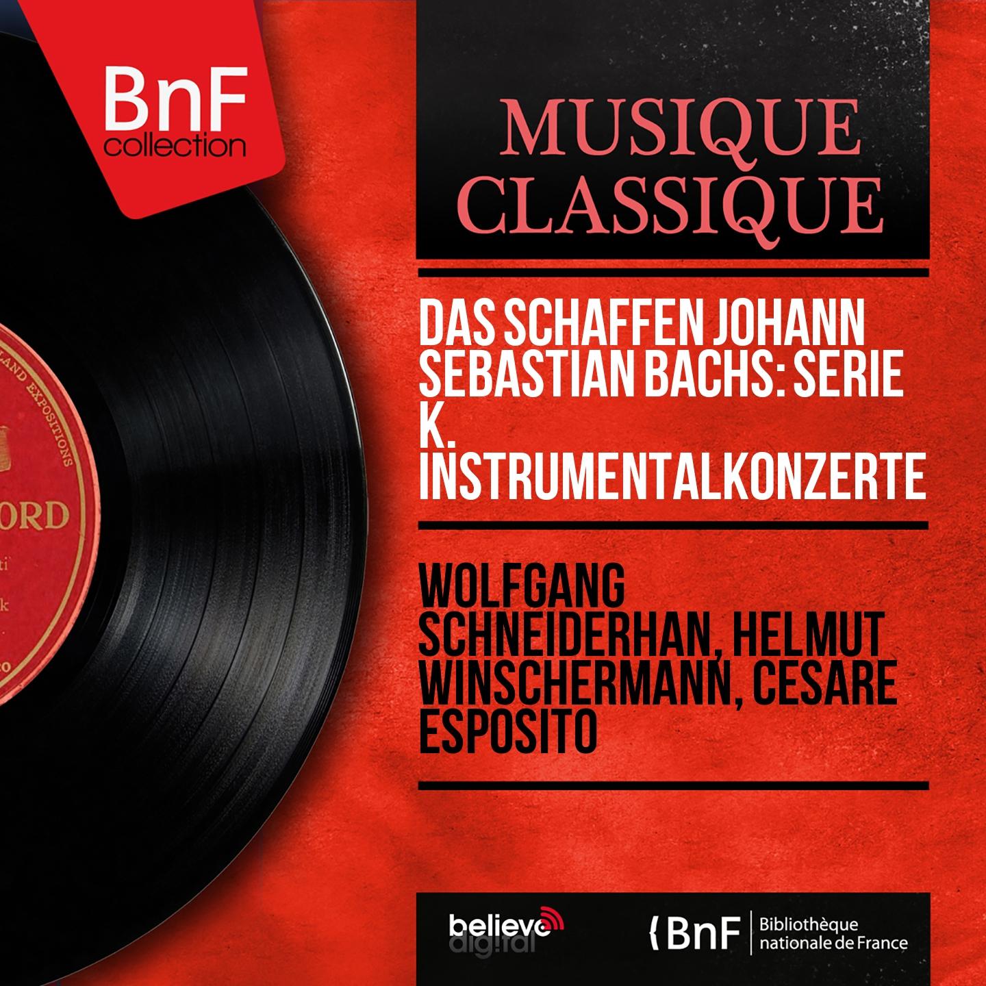 Постер альбома Das Schaffen Johann Sebastian Bachs: Serie K. Instrumentalkonzerte (Stereo Version)