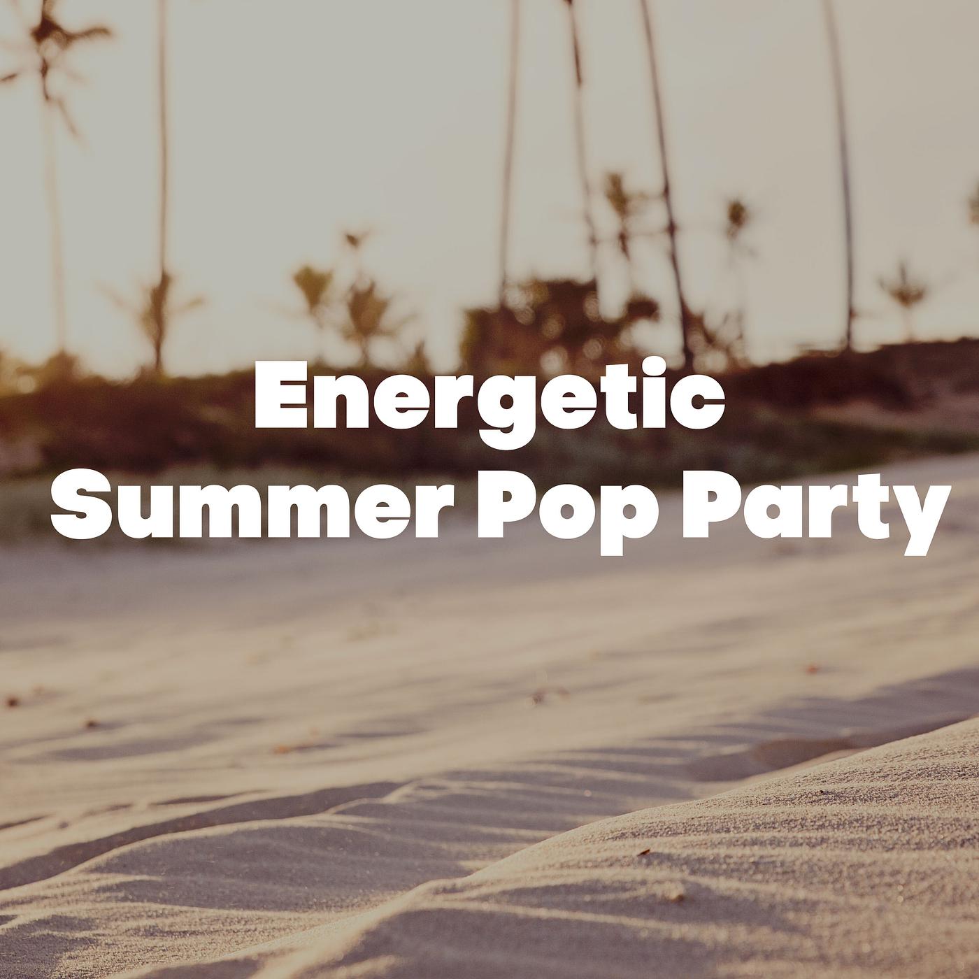 Постер альбома Energetic Summer Pop Party