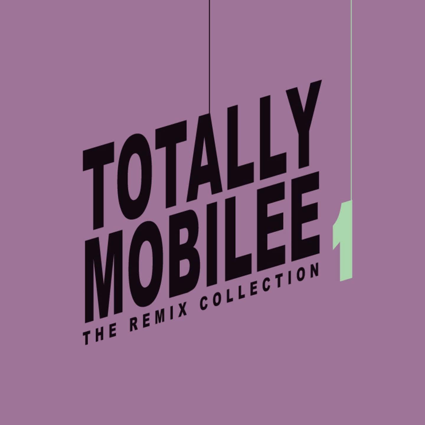 Постер альбома Totally mobilee - The Remix Collection, Vol. 1