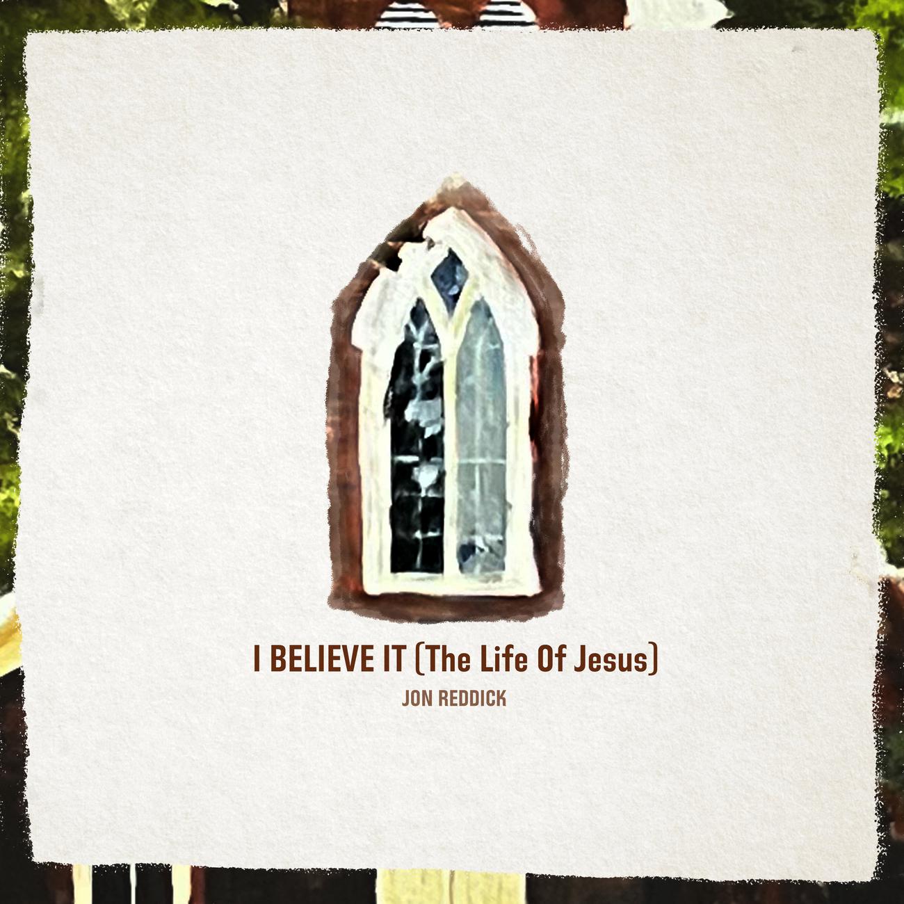 Постер альбома I Believe It (The Life of Jesus)