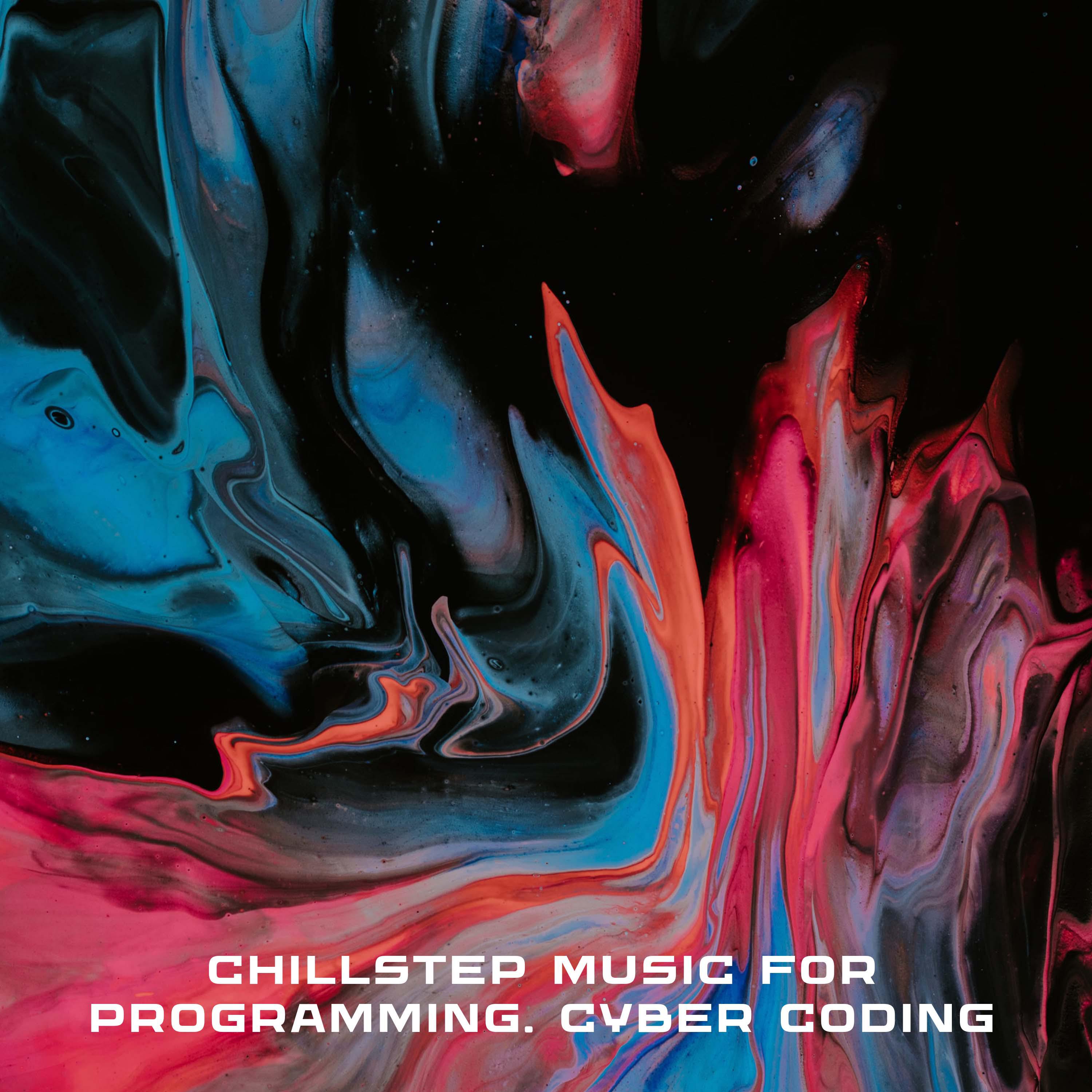 Постер альбома Chillstep Music for Programming. Cyber Coding