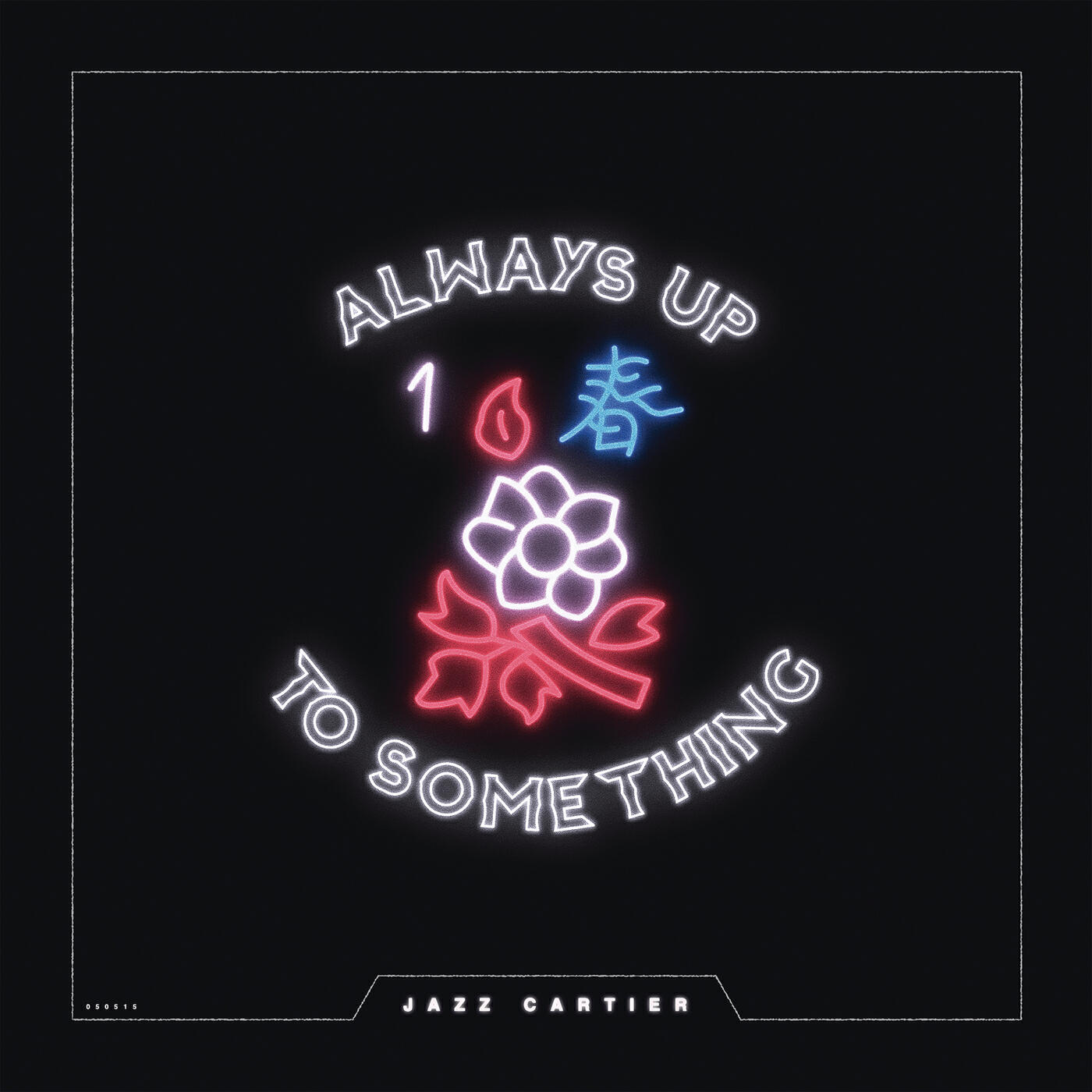 Jazz Cartier - Always Up To Something