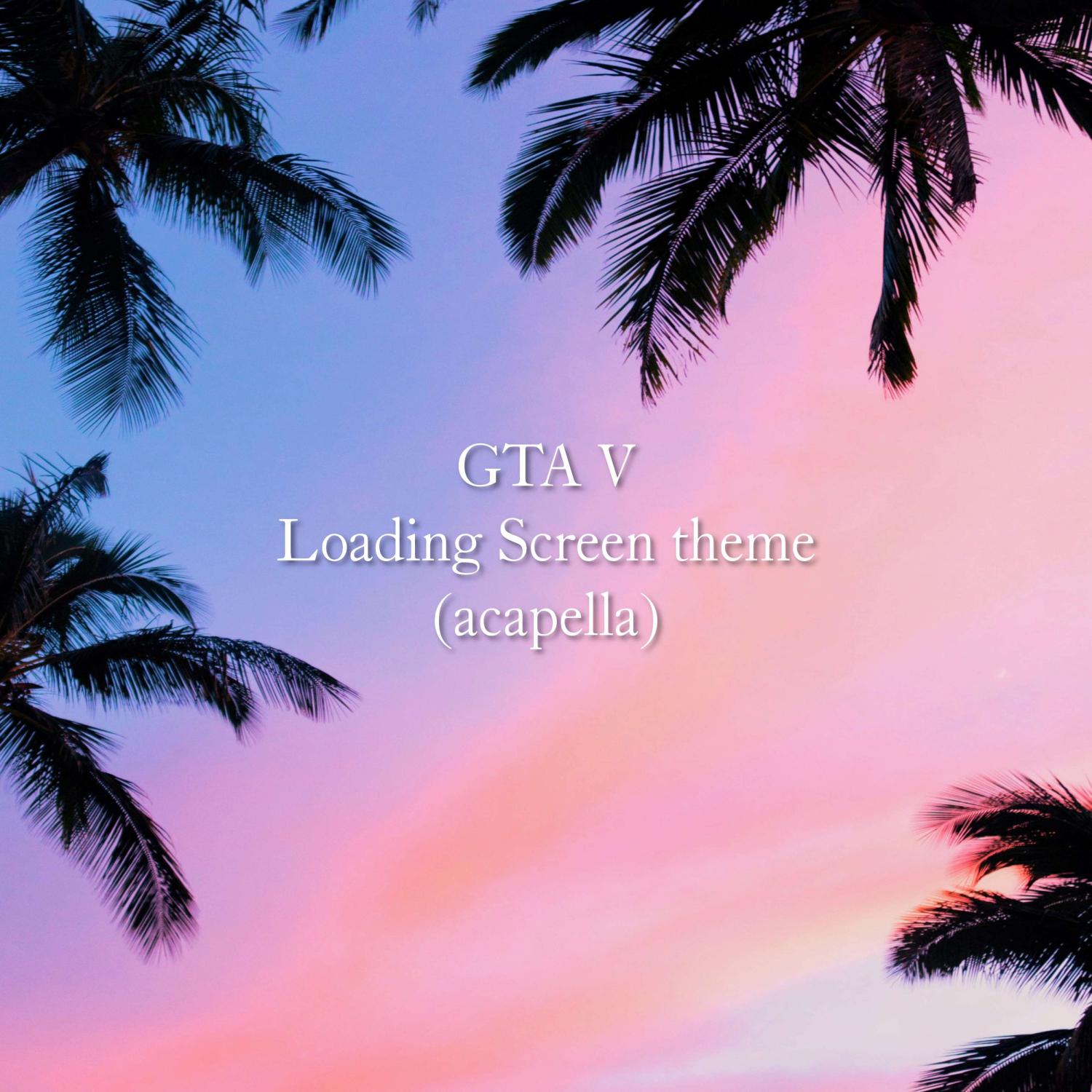 Постер альбома GTA V Loading Screen theme (acapella)