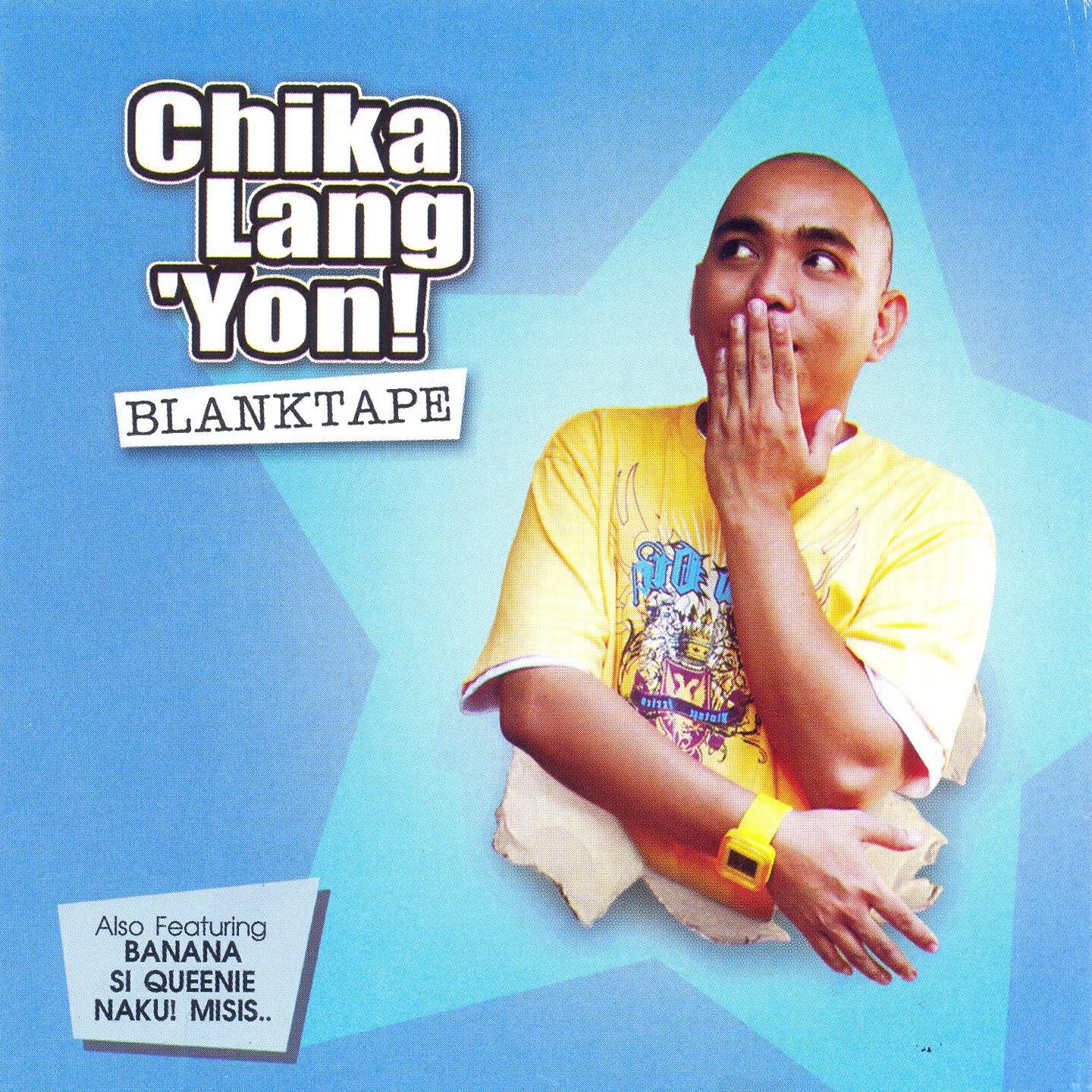 Blanktape - Chika Lang 'Yon