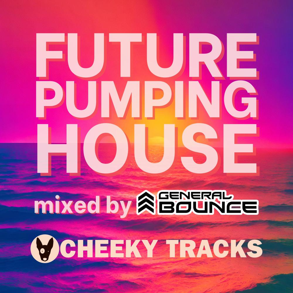 Постер альбома Future Pumping House (Mixed by General Bounce)