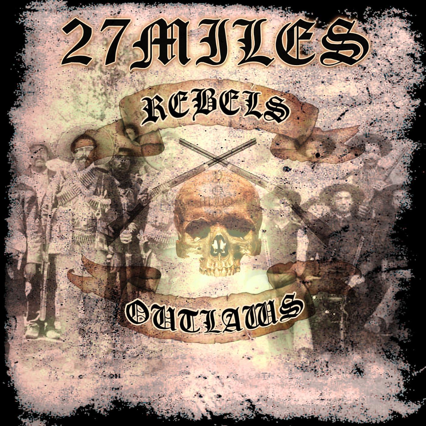 27MILES - Rebels & Outlaws