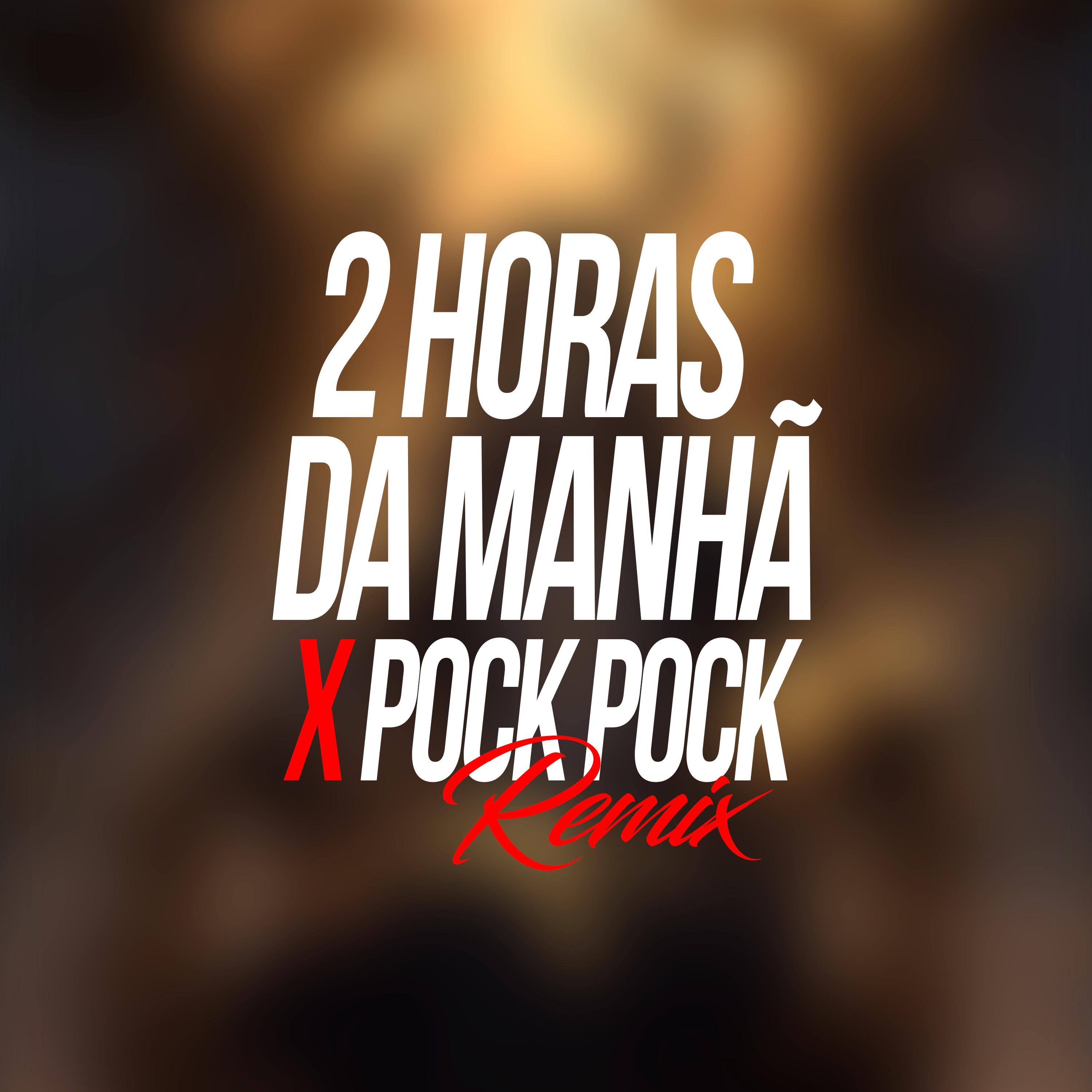 Постер альбома Duas Horas da Manhã X Pock Pock (Remix)