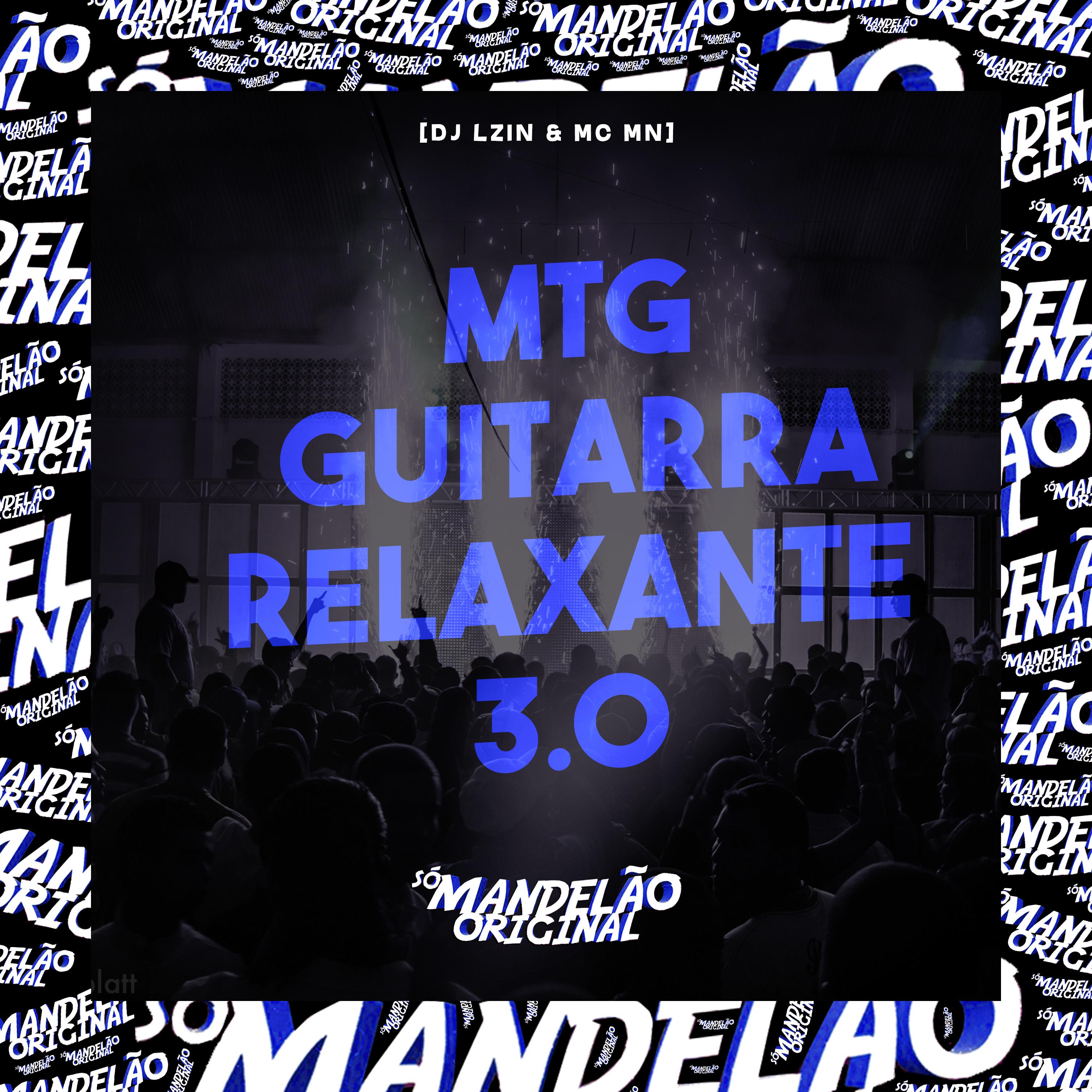 Постер альбома Mtg - Guitarra Relaxante 3.0