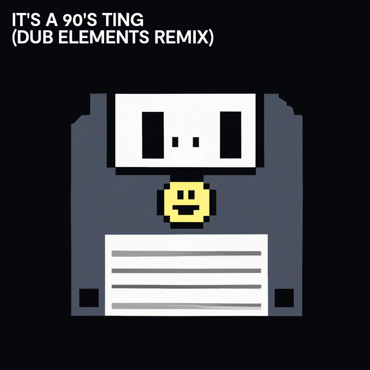 Постер альбома It's a 90's Ting (Dub Elements Remix)
