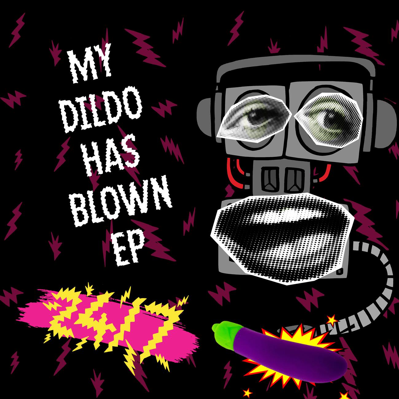 Постер альбома My Dildo Has Blown EP