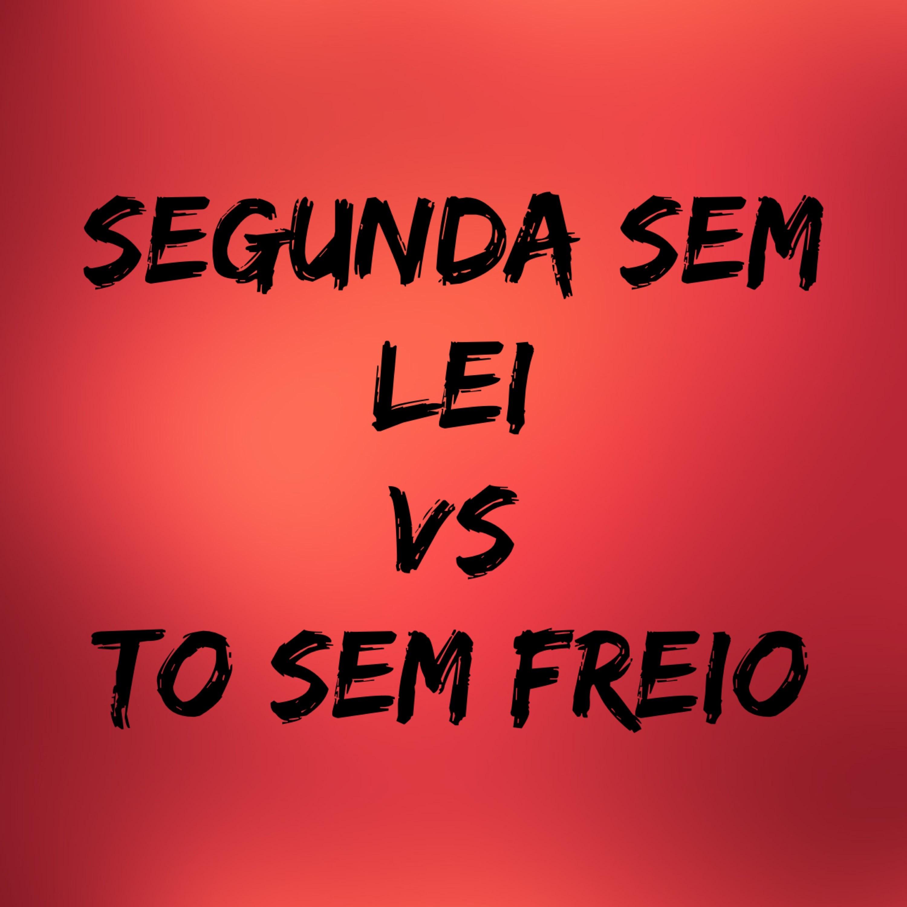 Постер альбома Segunda Sem Lei Vs To Sem Freio
