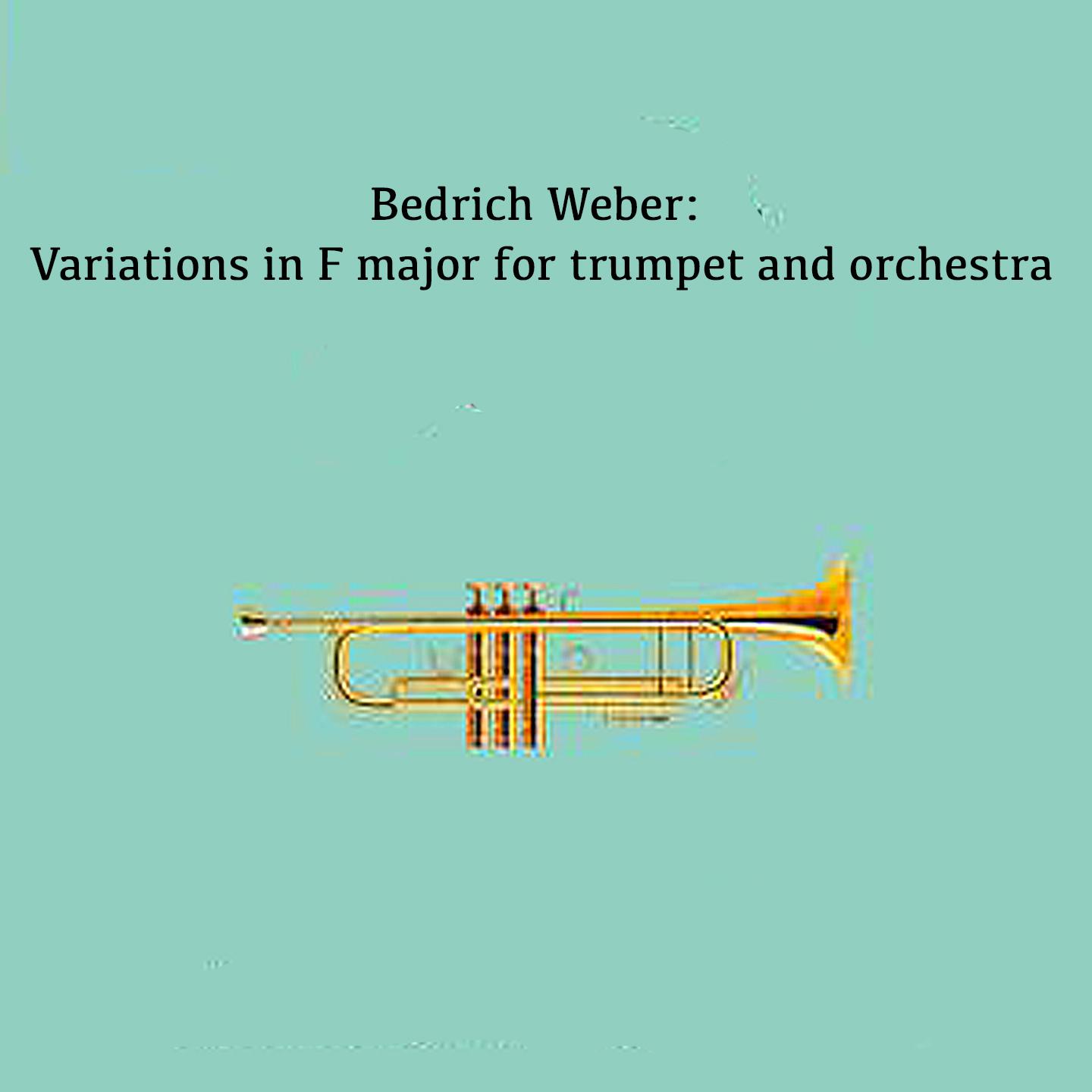 Постер альбома Bedrich Weber: Variations in F major for trumpet and orchestra