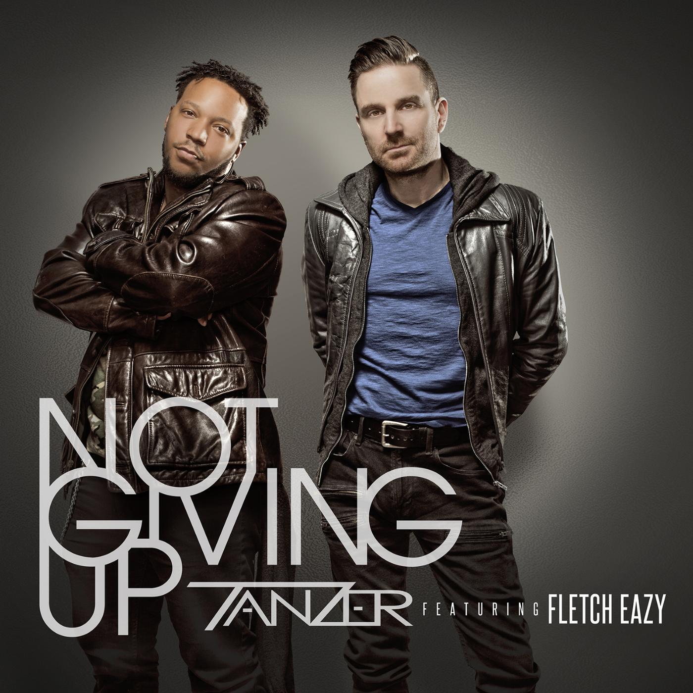 Tanzer - Not Giving up (feat. Fletch Eazy)