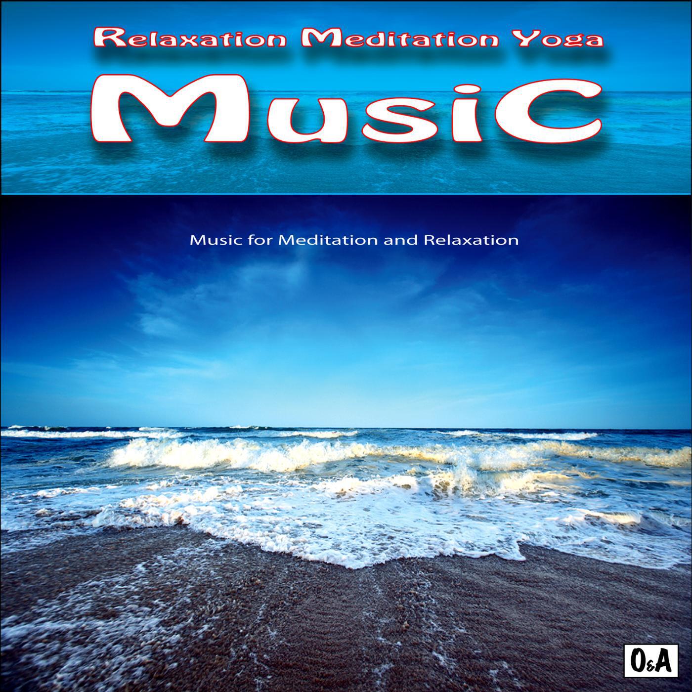 Relaxation Meditation Yoga Music - Yoga, Meditation and Relaxation