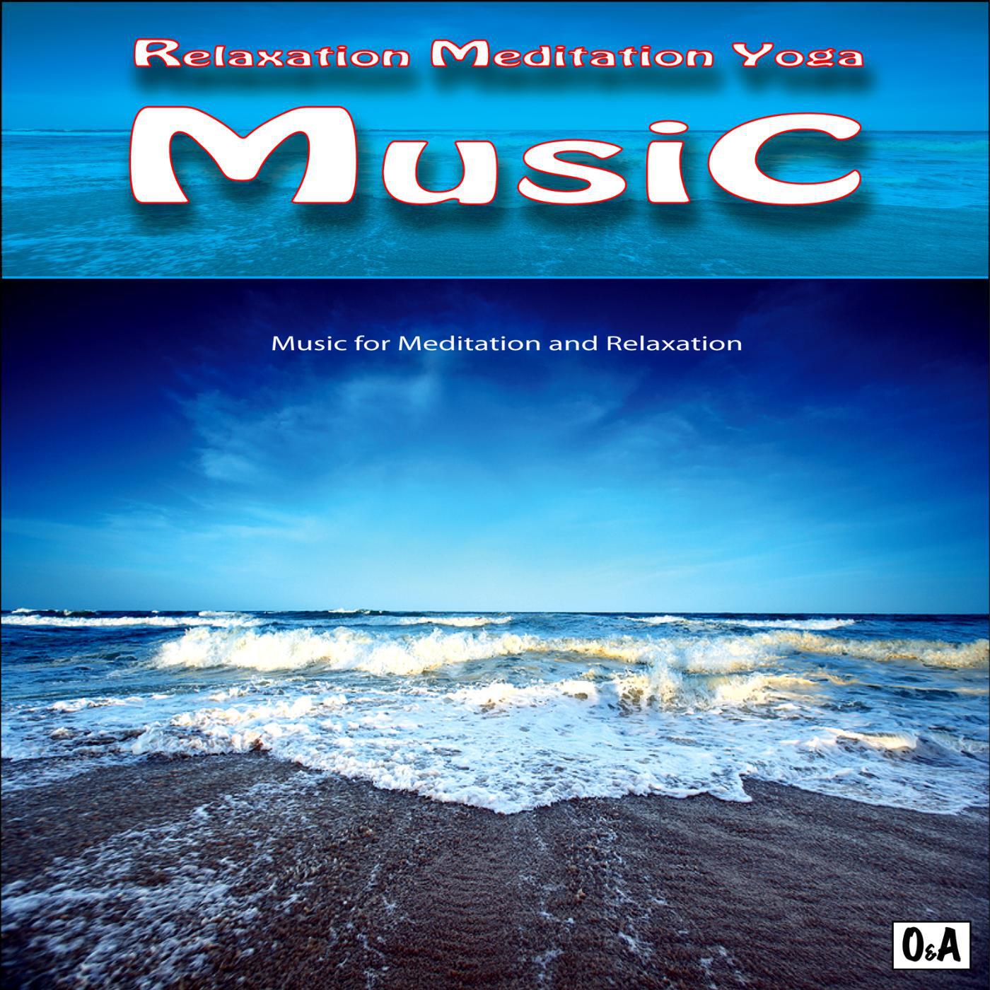 Relaxation Meditation Yoga Music - Yoga, Meditation and Relaxation